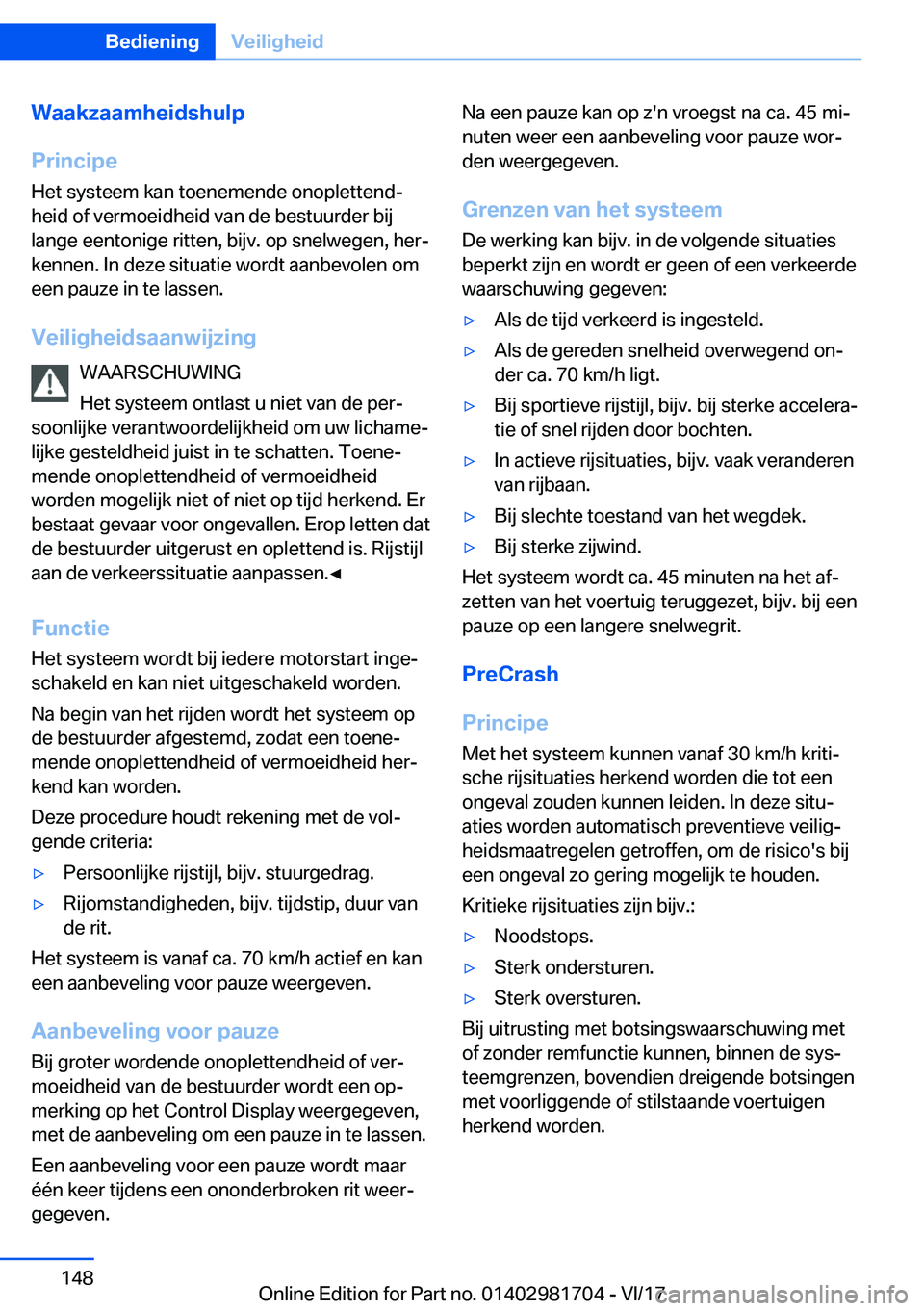 BMW M4 2018  Instructieboekjes (in Dutch) �W�a�a�k�z�a�a�m�h�e�i�d�s�h�u�l�p
�P�r�i�n�c�i�p�e �H�e�t� �s�y�s�t�e�e�m� �k�a�n� �t�o�e�n�e�m�e�n�d�e� �o�n�o�p�l�e�t�t�e�n�dj
�h�e�i�d� �o�f� �v�e�r�m�o�e�i�d�h�e�i�d� �v�a�n� �d�e� �b�e�s�t�u�u�