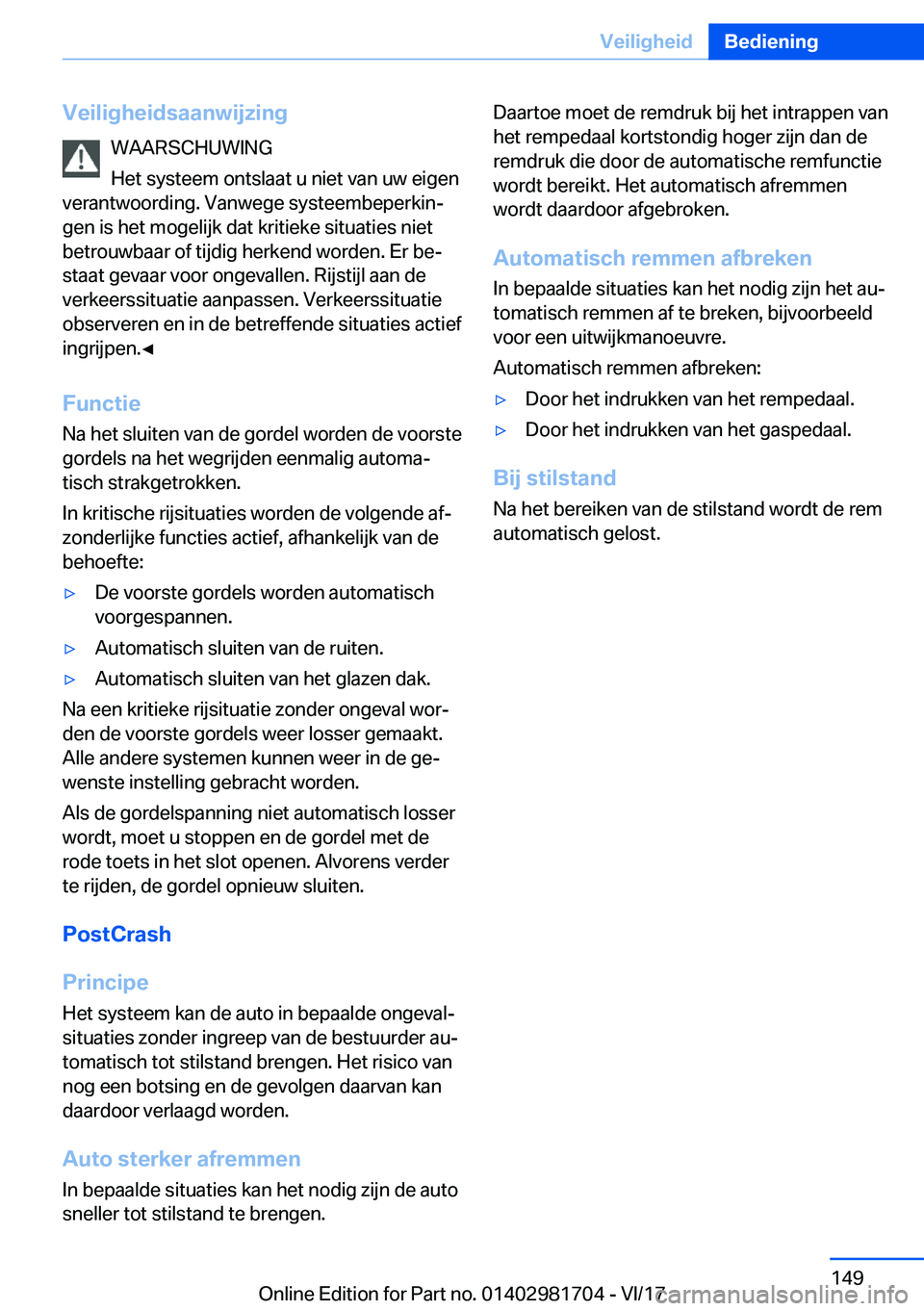 BMW M4 2018  Instructieboekjes (in Dutch) �V�e�i�l�i�g�h�e�i�d�s�a�a�n�w�i�j�z�i�n�g�W�A�A�R�S�C�H�U�W�I�N�G
�H�e�t� �s�y�s�t�e�e�m� �o�n�t�s�l�a�a�t� �u� �n�i�e�t� �v�a�n� �u�w� �e�i�g�e�n
�v�e�r�a�n�t�w�o�o�r�d�i�n�g�.� �V�a�n�w�e�g�e� �s�y