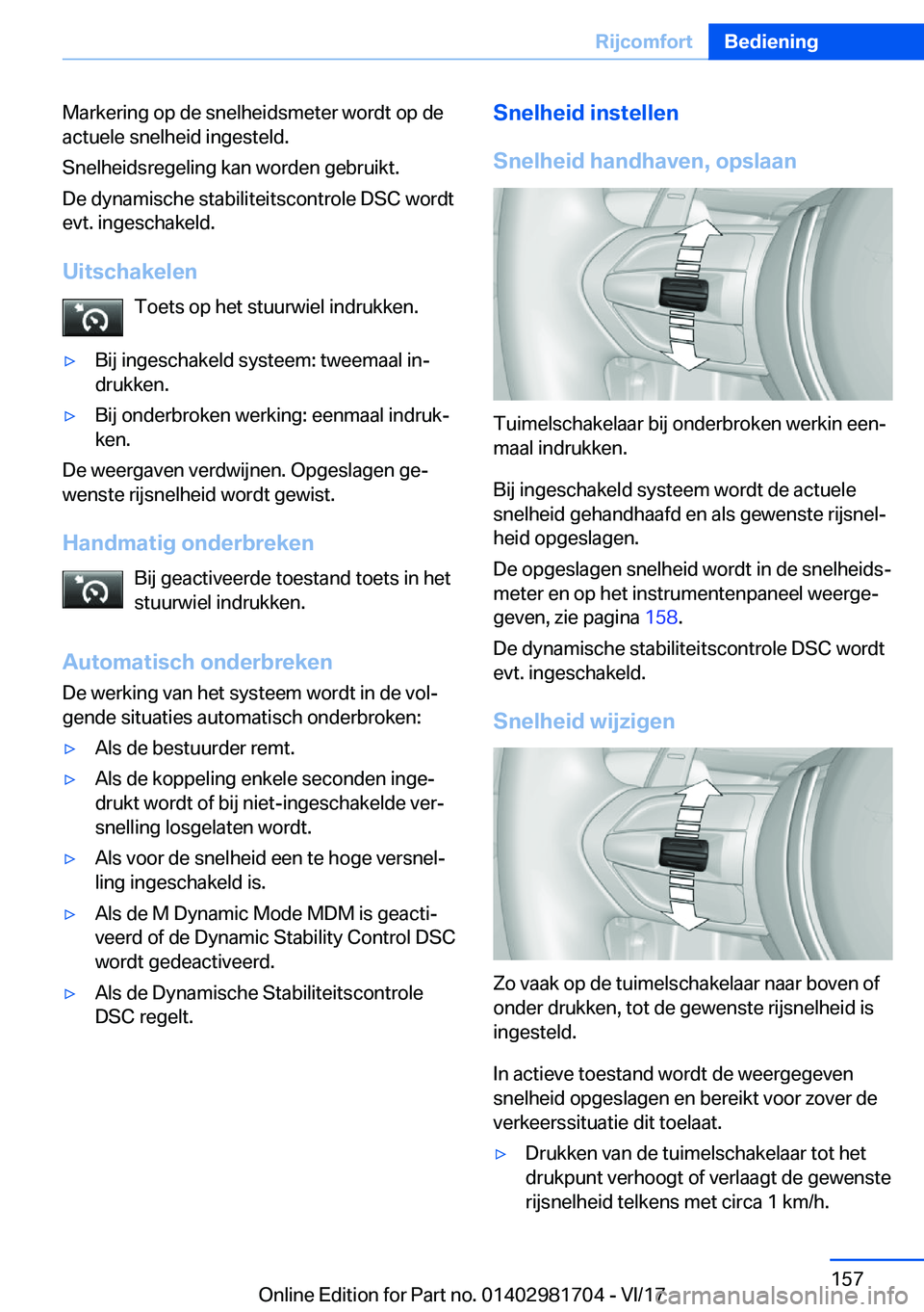 BMW M4 2018  Instructieboekjes (in Dutch) �M�a�r�k�e�r�i�n�g� �o�p� �d�e� �s�n�e�l�h�e�i�d�s�m�e�t�e�r� �w�o�r�d�t� �o�p� �d�e�a�c�t�u�e�l�e� �s�n�e�l�h�e�i�d� �i�n�g�e�s�t�e�l�d�.
�S�n�e�l�h�e�i�d�s�r�e�g�e�l�i�n�g� �k�a�n� �w�o�r�d�e�n� �g�