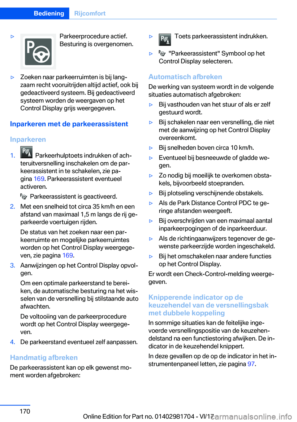 BMW M4 2018  Instructieboekjes (in Dutch) 'y�P�a�r�k�e�e�r�p�r�o�c�e�d�u�r�e� �a�c�t�i�e�f�.
�B�e�s�t�u�r�i�n�g� �i�s� �o�v�e�r�g�e�n�o�m�e�n�.'y�Z�o�e�k�e�n� �n�a�a�r� �p�a�r�k�e�e�r�r�u�i�m�t�e�n� �i�s� �b�i�j� �l�a�n�gj �z�a�a�m� 