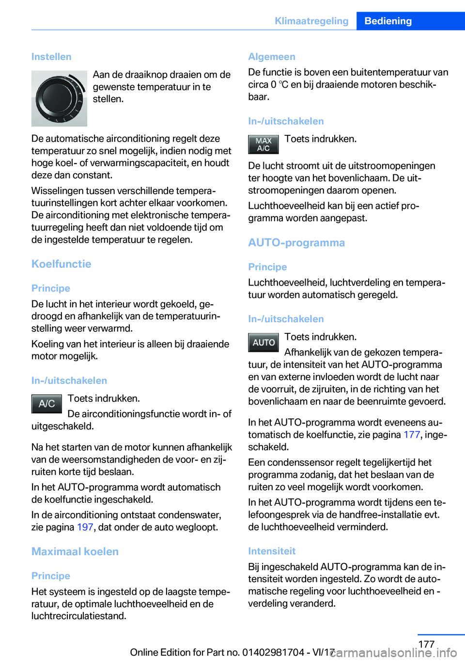 BMW M4 2018  Instructieboekjes (in Dutch) �I�n�s�t�e�l�l�e�n�A�a�n� �d�e� �d�r�a�a�i�k�n�o�p� �d�r�a�a�i�e�n� �o�m� �d�e�g�e�w�e�n�s�t�e� �t�e�m�p�e�r�a�t�u�u�r� �i�n� �t�e
�s�t�e�l�l�e�n�.
�D�e� �a�u�t�o�m�a�t�i�s�c�h�e� �a�i�r�c�o�n�d�i�t�i