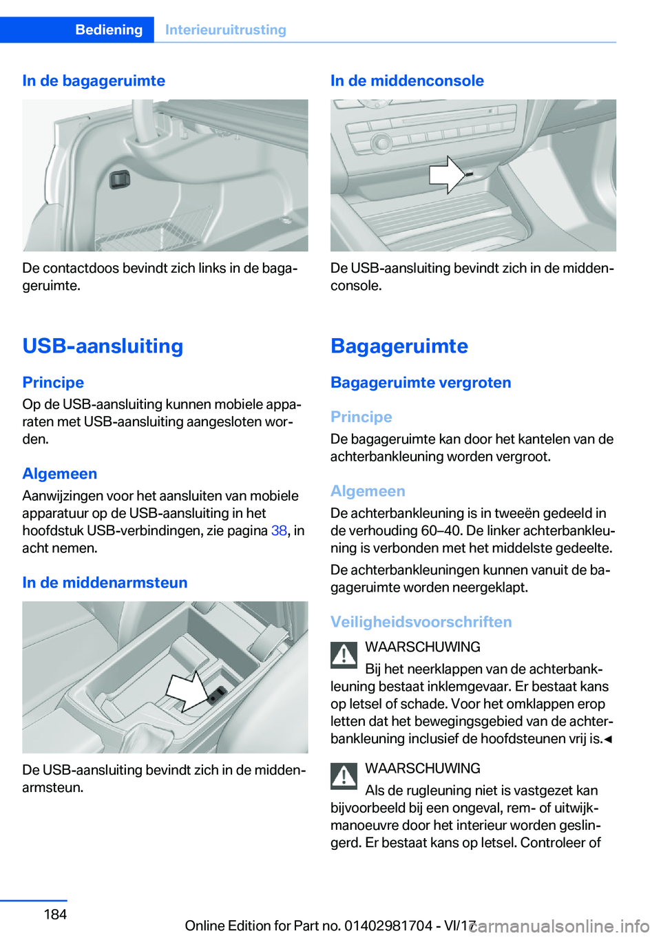 BMW M4 2018  Instructieboekjes (in Dutch) �I�n��d�e��b�a�g�a�g�e�r�u�i�m�t�e
�D�e� �c�o�n�t�a�c�t�d�o�o�s� �b�e�v�i�n�d�t� �z�i�c�h� �l�i�n�k�s� �i�n� �d�e� �b�a�g�aj
�g�e�r�u�i�m�t�e�.
�U�S�B�-�a�a�n�s�l�u�i�t�i�n�g �P�r�i�n�c�i�p�e �O�p�