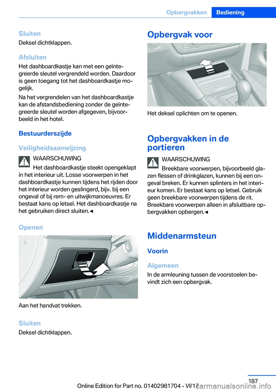 BMW M4 2018  Instructieboekjes (in Dutch) �S�l�u�i�t�e�n
�D�e�k�s�e�l� �d�i�c�h�t�k�l�a�p�p�e�n�.
�A�f�s�l�u�i�t�e�n �H�e�t� �d�a�s�h�b�o�a�r�d�k�a�s�t�j�e� �k�a�n� �m�e�t� �e�e�n� �g�e�