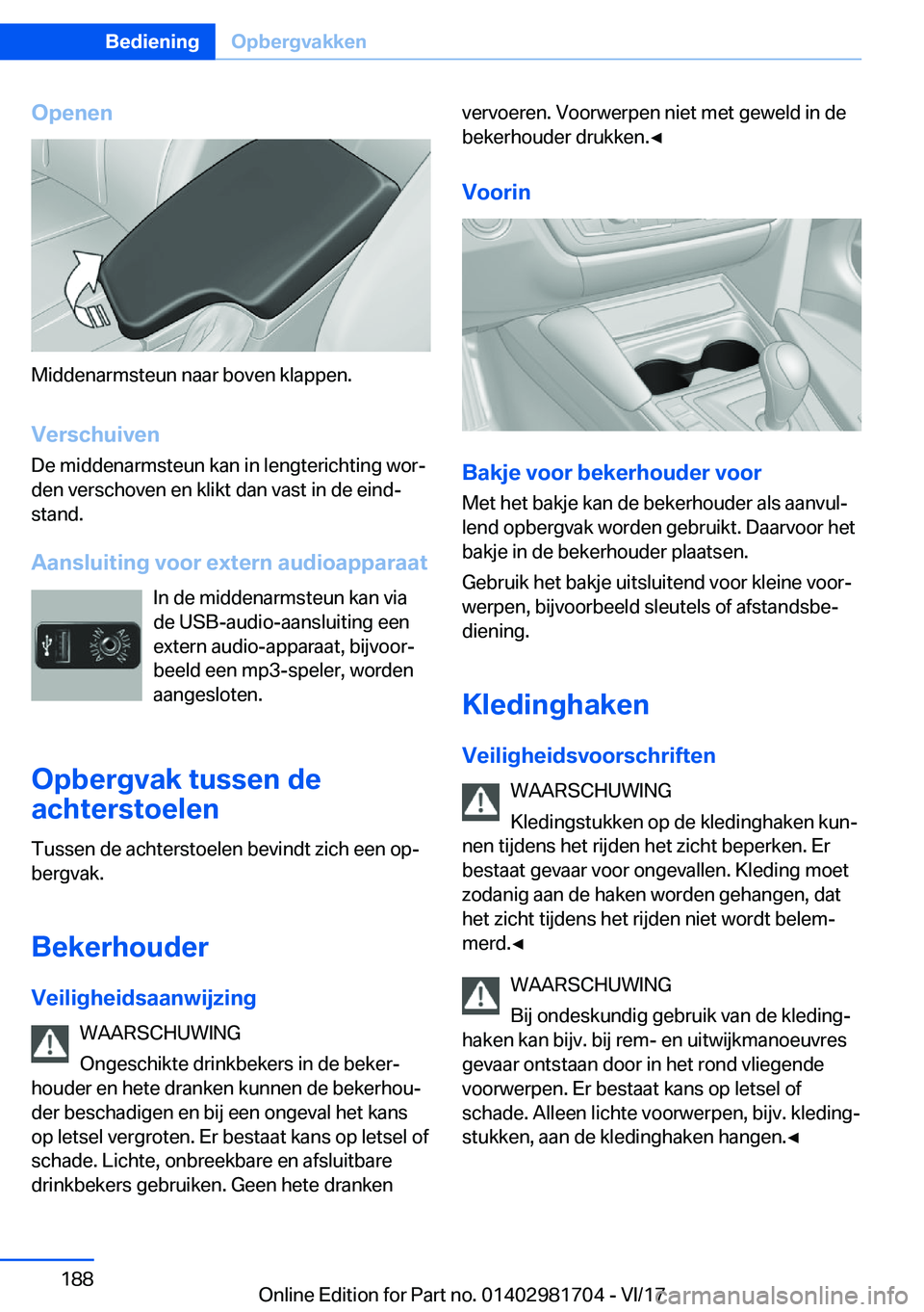 BMW M4 2018  Instructieboekjes (in Dutch) �O�p�e�n�e�n
�M�i�d�d�e�n�a�r�m�s�t�e�u�n� �n�a�a�r� �b�o�v�e�n� �k�l�a�p�p�e�n�.�V�e�r�s�c�h�u�i�v�e�n
�D�e� �m�i�d�d�e�n�a�r�m�s�t�e�u�n� �k�a�n� �i�n� �l�e�n�g�t�e�r�i�c�h�t�i�n�g� �w�o�rj
�d�e�n�