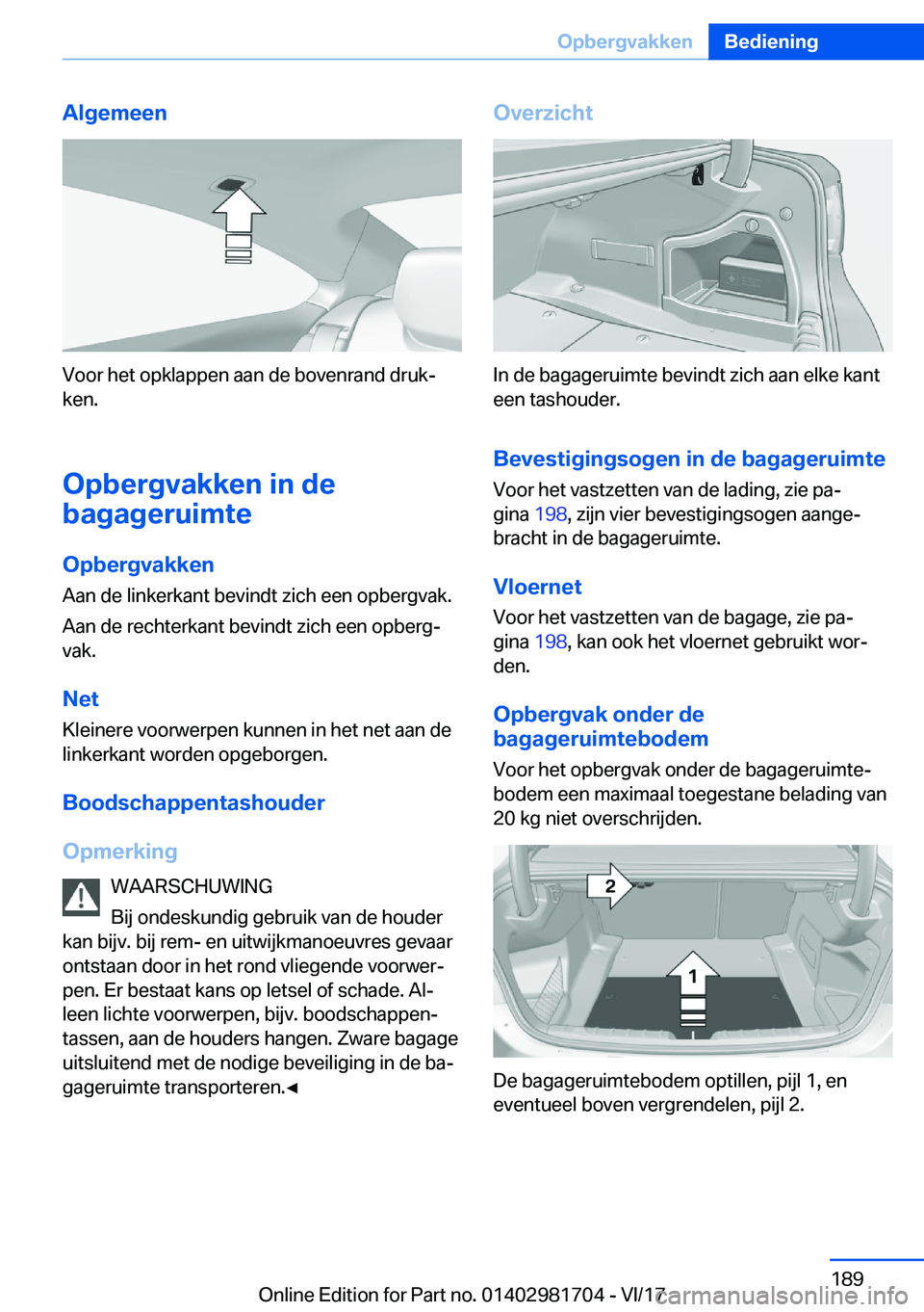 BMW M4 2018  Instructieboekjes (in Dutch) �A�l�g�e�m�e�e�n
�V�o�o�r� �h�e�t� �o�p�k�l�a�p�p�e�n� �a�a�n� �d�e� �b�o�v�e�n�r�a�n�d� �d�r�u�kj
�k�e�n�.
�O�p�b�e�r�g�v�a�k�k�e�n��i�n��d�e
�b�a�g�a�g�e�r�u�i�m�t�e
�O�p�b�e�r�g�v�a�k�k�e�n�A�a�