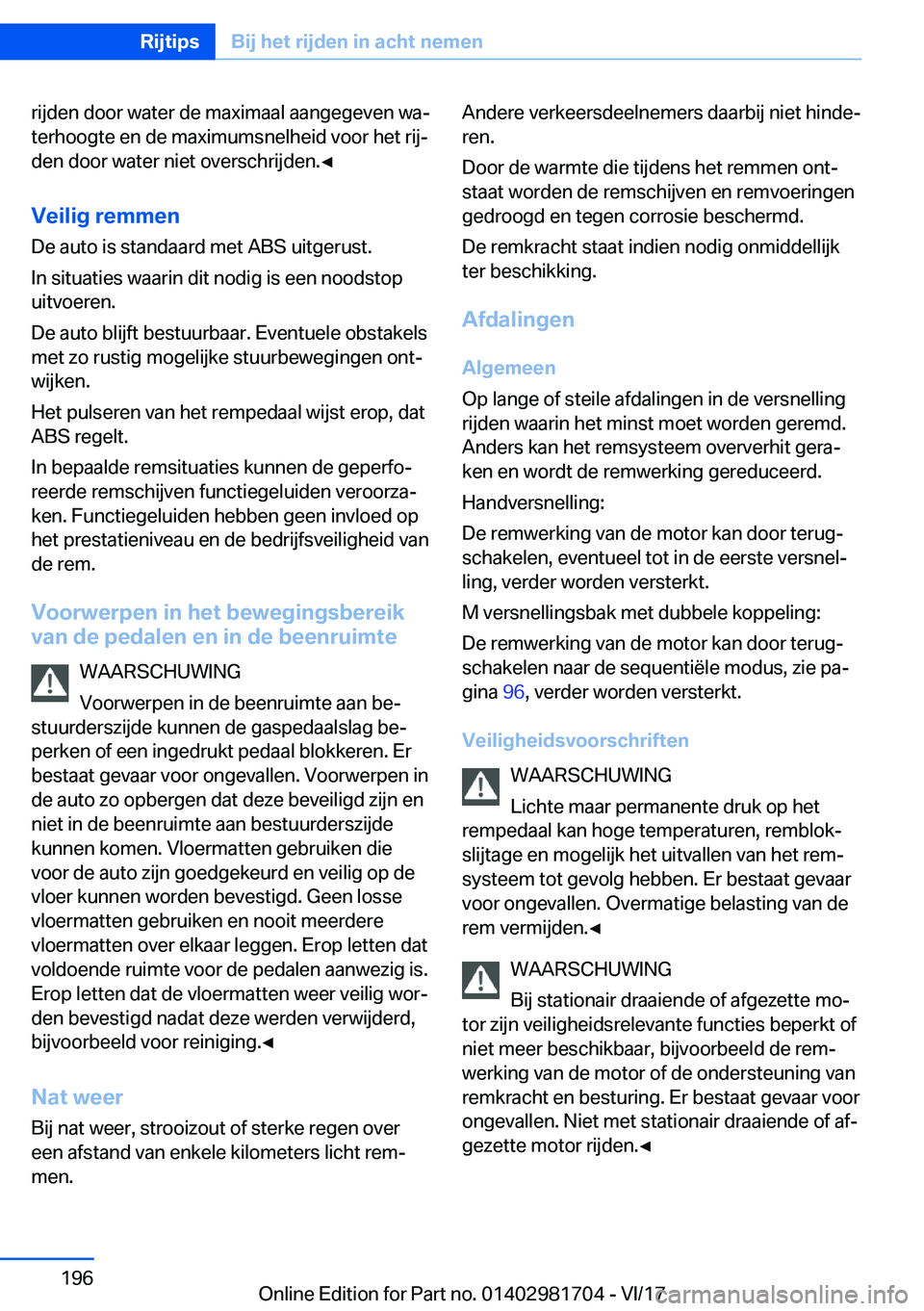 BMW M4 2018  Instructieboekjes (in Dutch) �r�i�j�d�e�n� �d�o�o�r� �w�a�t�e�r� �d�e� �m�a�x�i�m�a�a�l� �a�a�n�g�e�g�e�v�e�n� �w�aj
�t�e�r�h�o�o�g�t�e� �e�n� �d�e� �m�a�x�i�m�u�m�s�n�e�l�h�e�i�d� �v�o�o�r� �h�e�t� �r�i�jj
�d�e�n� �d�o�o�r� �w
