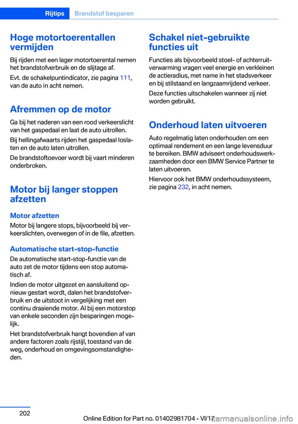 BMW M4 2018  Instructieboekjes (in Dutch) �H�o�g�e��m�o�t�o�r�t�o�e�r�e�n�t�a�l�l�e�n
�v�e�r�m�i�j�d�e�n
�B�i�j� �r�i�j�d�e�n� �m�e�t� �e�e�n� �l�a�g�e�r� �m�o�t�o�r�t�o�e�r�e�n�t�a�l� �n�e�m�e�n
�h�e�t� �b�r�a�n�d�s�t�o�f�v�e�r�b�r�u�i�k� �