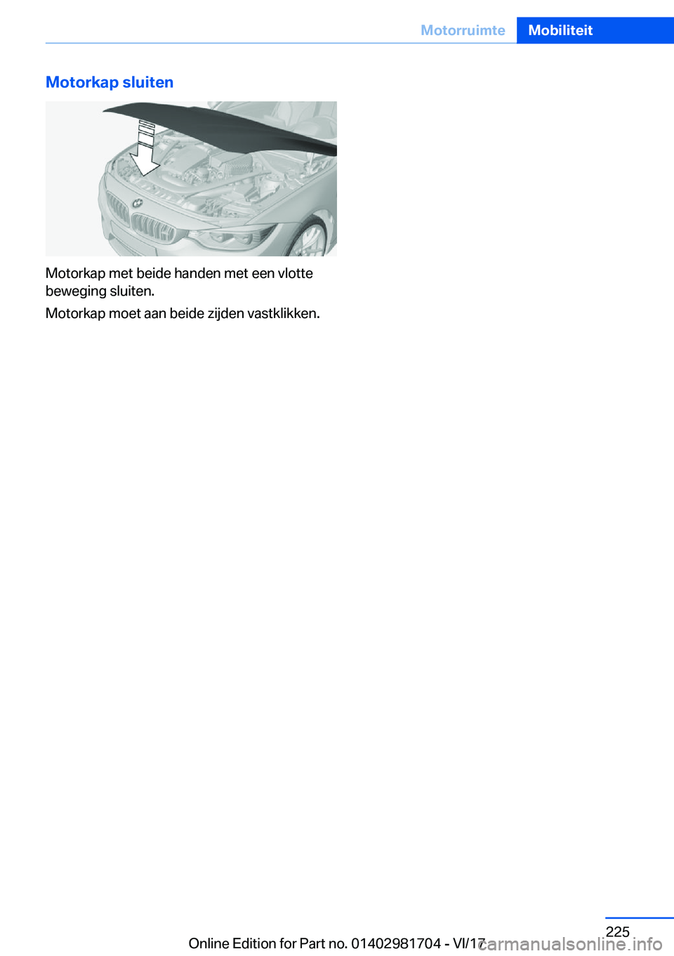 BMW M4 2018  Instructieboekjes (in Dutch) �M�o�t�o�r�k�a�p��s�l�u�i�t�e�n
�M�o�t�o�r�k�a�p� �m�e�t� �b�e�i�d�e� �h�a�n�d�e�n� �m�e�t� �e�e�n� �v�l�o�t�t�e�b�e�w�e�g�i�n�g� �s�l�u�i�t�e�n�.
�M�o�t�o�r�k�a�p� �m�o�e�t� �a�a�n� �b�e�i�d�e� �z�i