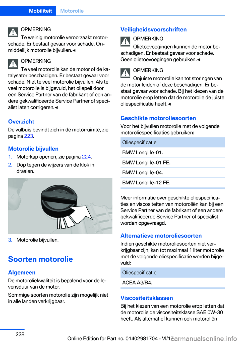 BMW M4 2018  Instructieboekjes (in Dutch) �O�P�M�E�R�K�I�N�G
�T�e� �w�e�i�n�i�g� �m�o�t�o�r�o�l�i�e� �v�e�r�o�o�r�z�a�a�k�t� �m�o�t�o�rj
�s�c�h�a�d�e�.� �E�r� �b�e�s�t�a�a�t� �g�e�v�a�a�r� �v�o�o�r� �s�c�h�a�d�e�.� �O�nj �m�i�d�d�e�l�l�i�j�