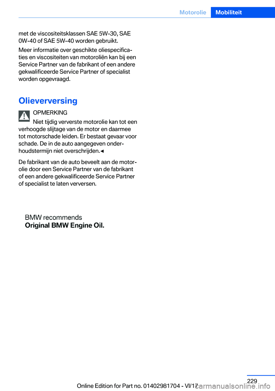BMW M4 2018  Instructieboekjes (in Dutch) �m�e�t� �d�e� �v�i�s�c�o�s�i�t�e�i�t�s�k�l�a�s�s�e�n� �S�A�E� �5�W�-�3�0�,� �S�A�E
�0�W�-�4�0� �o�f� �S�A�E� �5�W�-�4�0� �w�o�r�d�e�n� �g�e�b�r�u�i�k�t�.
�M�e�e�r� �i�n�f�o�r�m�a�t�i�e� �o�v�e�r� �g�e