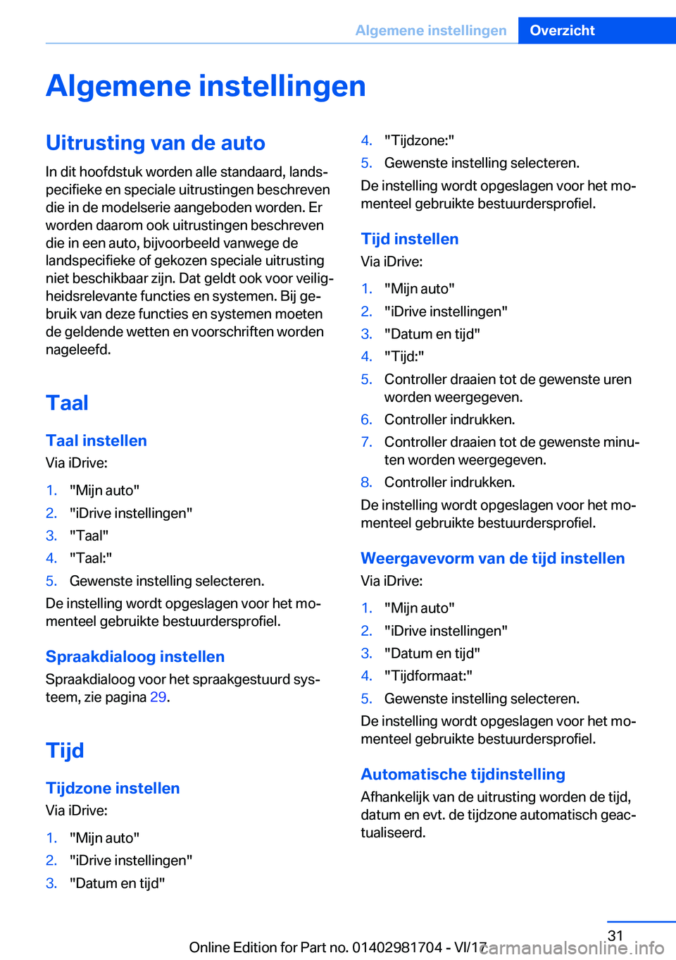 BMW M4 2018  Instructieboekjes (in Dutch) �A�l�g�e�m�e�n�e��i�n�s�t�e�l�l�i�n�g�e�n�U�i�t�r�u�s�t�i�n�g��v�a�n��d�e��a�u�t�o
�I�n� �d�i�t� �h�o�o�f�d�s�t�u�k� �w�o�r�d�e�n� �a�l�l�e� �s�t�a�n�d�a�a�r�d�,� �l�a�n�d�sj
�p�e�c�i�f�i�e�k�e� 