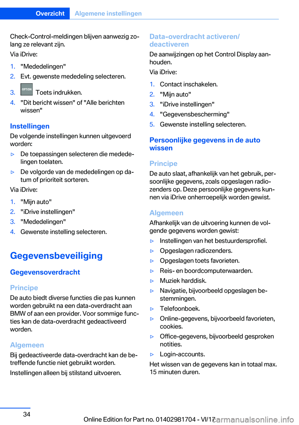 BMW M4 2018  Instructieboekjes (in Dutch) �C�h�e�c�k�-�C�o�n�t�r�o�l�-�m�e�l�d�i�n�g�e�n� �b�l�i�j�v�e�n� �a�a�n�w�e�z�i�g� �z�oj�l�a�n�g� �z�e� �r�e�l�e�v�a�n�t� �z�i�j�n�.
�V�i�a� �i�D�r�i�v�e�:�1�.�"�M�e�d�e�d�e�l�i�n�g�e�n�"�2�.�
