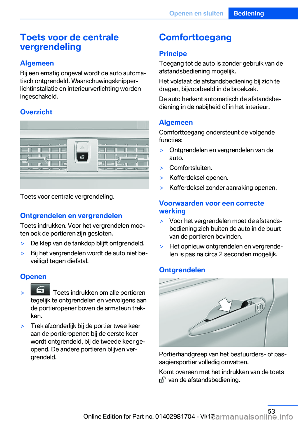 BMW M4 2018  Instructieboekjes (in Dutch) �T�o�e�t�s��v�o�o�r��d�e��c�e�n�t�r�a�l�e
�v�e�r�g�r�e�n�d�e�l�i�n�g
�A�l�g�e�m�e�e�n
�B�i�j� �e�e�n� �e�r�n�s�t�i�g� �o�n�g�e�v�a�l� �w�o�r�d�t� �d�e� �a�u�t�o� �a�u�t�o�m�aj �t�i�s�c�h� �o�n�t�g