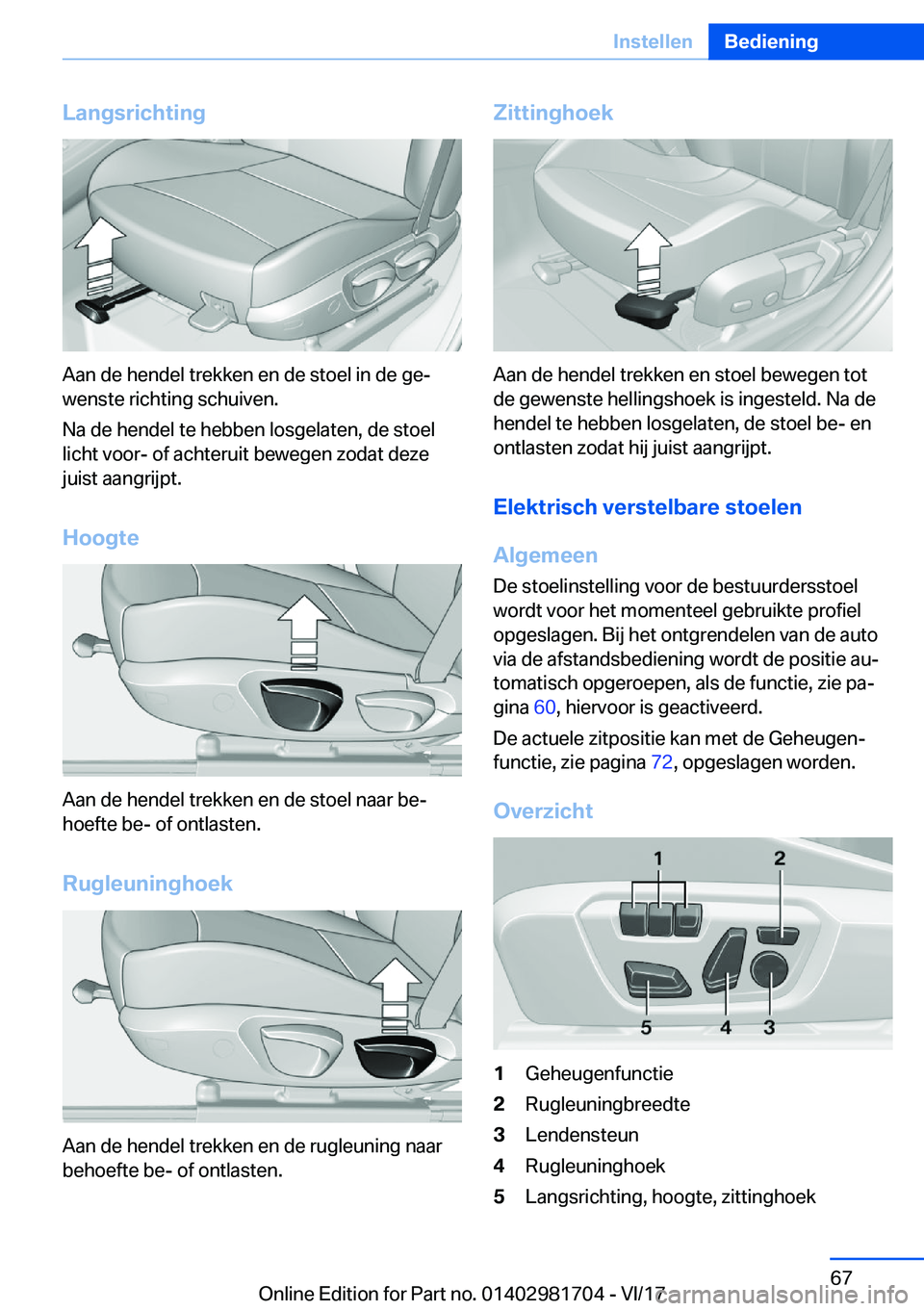 BMW M4 2018  Instructieboekjes (in Dutch) �L�a�n�g�s�r�i�c�h�t�i�n�g
�A�a�n� �d�e� �h�e�n�d�e�l� �t�r�e�k�k�e�n� �e�n� �d�e� �s�t�o�e�l� �i�n� �d�e� �g�ej
�w�e�n�s�t�e� �r�i�c�h�t�i�n�g� �s�c�h�u�i�v�e�n�.
�N�a� �d�e� �h�e�n�d�e�l� �t�e� �h�