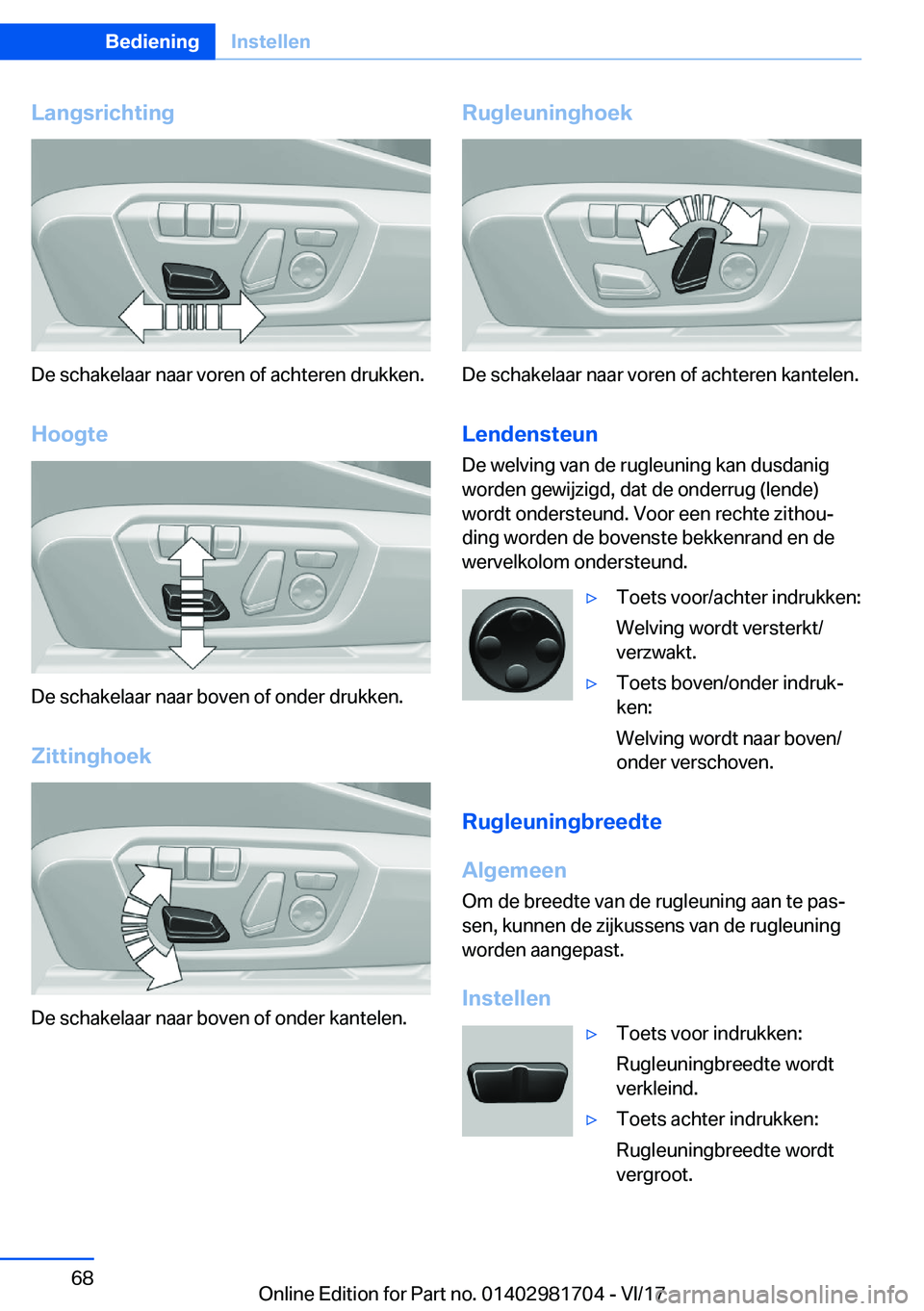 BMW M4 2018  Instructieboekjes (in Dutch) �L�a�n�g�s�r�i�c�h�t�i�n�g
�D�e� �s�c�h�a�k�e�l�a�a�r� �n�a�a�r� �v�o�r�e�n� �o�f� �a�c�h�t�e�r�e�n� �d�r�u�k�k�e�n�.
�H�o�o�g�t�e
�D�e� �s�c�h�a�k�e�l�a�a�r� �n�a�a�r� �b�o�v�e�n� �o�f� �o�n�d�e�r� �