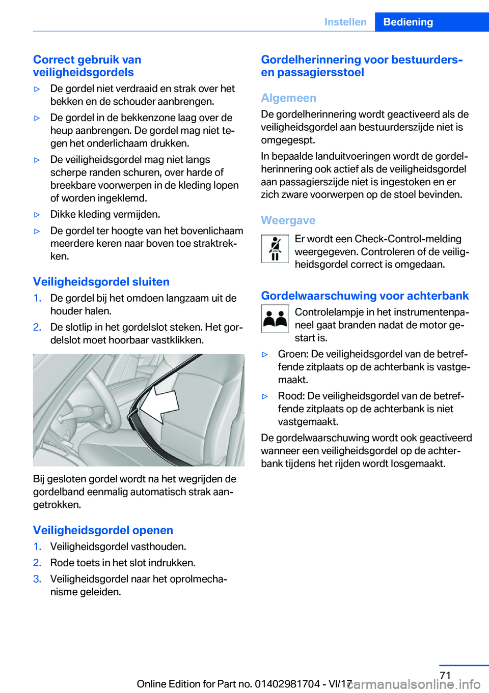 BMW M4 2018  Instructieboekjes (in Dutch) �C�o�r�r�e�c�t��g�e�b�r�u�i�k��v�a�n
�v�e�i�l�i�g�h�e�i�d�s�g�o�r�d�e�l�s'y�D�e� �g�o�r�d�e�l� �n�i�e�t� �v�e�r�d�r�a�a�i�d� �e�n� �s�t�r�a�k� �o�v�e�r� �h�e�t
�b�e�k�k�e�n� �e�n� �d�e� �s�c�h�o