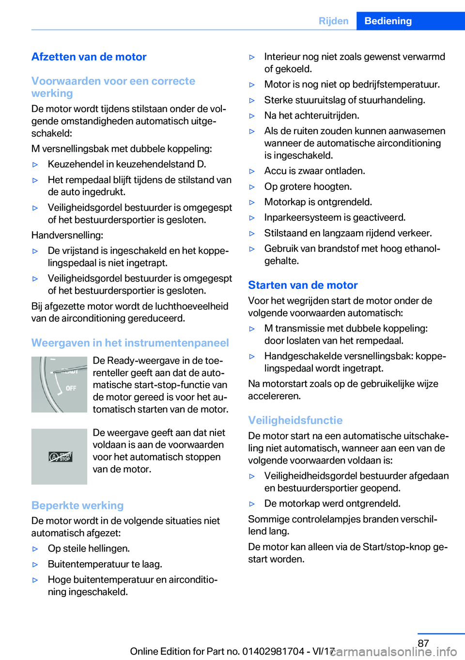 BMW M4 2018  Instructieboekjes (in Dutch) �A�f�z�e�t�t�e�n��v�a�n��d�e��m�o�t�o�r
�V�o�o�r�w�a�a�r�d�e�n��v�o�o�r��e�e�n��c�o�r�r�e�c�t�e
�w�e�r�k�i�n�g
�D�e� �m�o�t�o�r� �w�o�r�d�t� �t�i�j�d�e�n�s� �s�t�i�l�s�t�a�a�n� �o�n�d�e�r� �d�e�