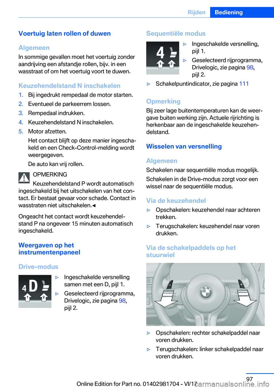 BMW M4 2018  Instructieboekjes (in Dutch) �V�o�e�r�t�u�i�g��l�a�t�e�n��r�o�l�l�e�n��o�f��d�u�w�e�n
�A�l�g�e�m�e�e�n
�I�n� �s�o�m�m�i�g�e� �g�e�v�a�l�l�e�n� �m�o�e�t� �h�e�t� �v�o�e�r�t�u�i�g� �z�o�n�d�e�r
�a�a�n�d�r�i�j�v�i�n�g� �e�e�n� �