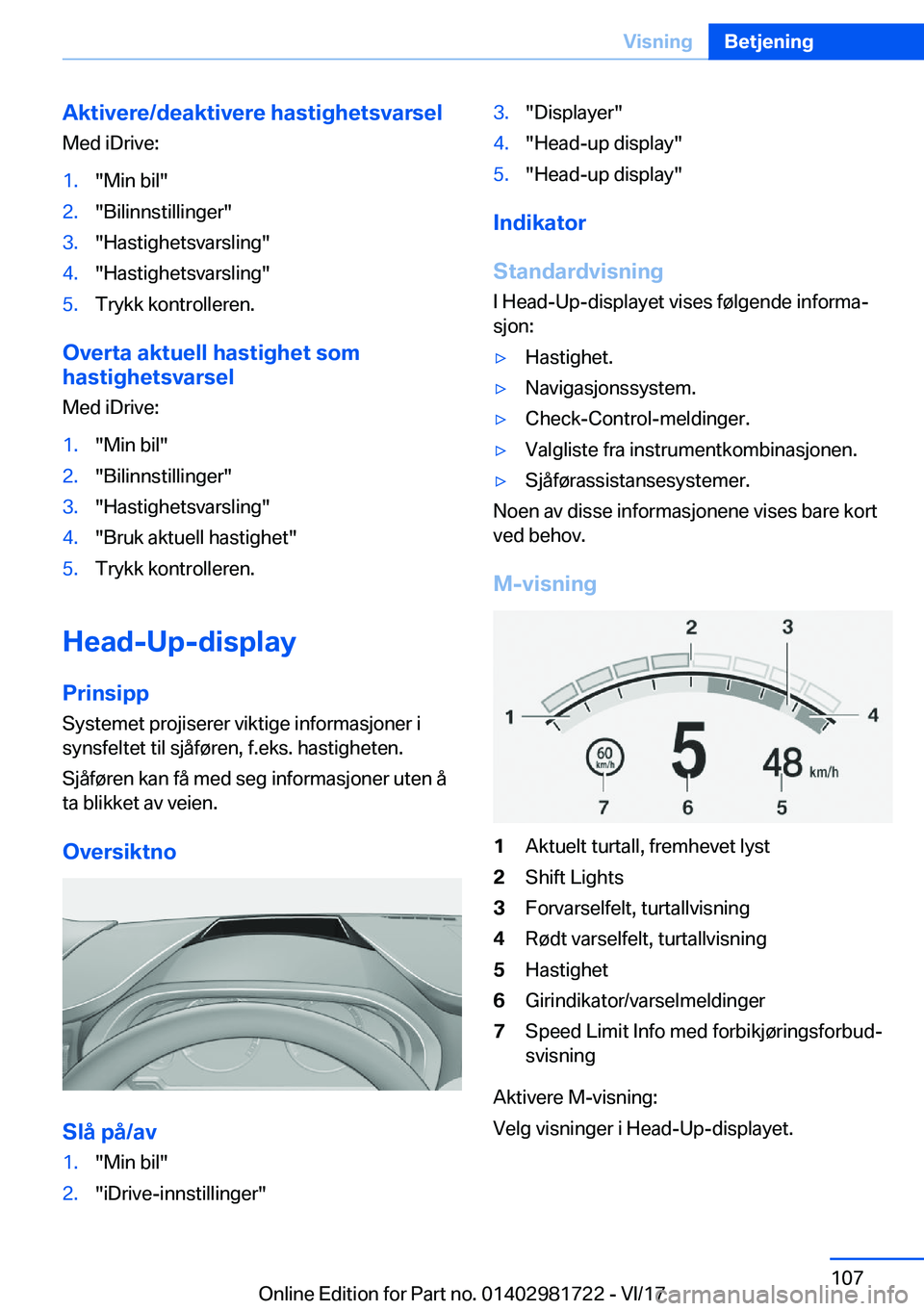 BMW M4 2018  InstruksjonsbØker (in Norwegian) �A�k�t�i�v�e�r�e�/�d�e�a�k�t�i�v�e�r�e��h�a�s�t�i�g�h�e�t�s�v�a�r�s�e�l
�M�e�d� �i�D�r�i�v�e�:�1�.�"�M�i�n� �b�i�l�"�2�.�"�B�i�l�i�n�n�s�t�i�l�l�i�n�g�e�r�"�3�.�"�H�a�s�t�i�g�h�e�