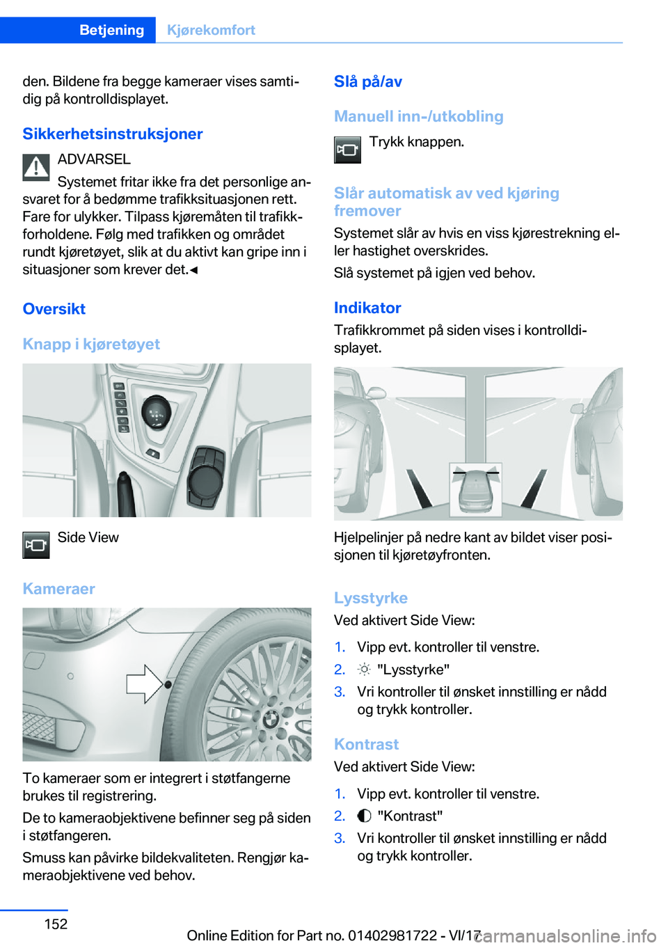 BMW M4 2018  InstruksjonsbØker (in Norwegian) �d�e�n�.� �B�i�l�d�e�n�e� �f�r�a� �b�e�g�g�e� �k�a�m�e�r�a�e�r� �v�i�s�e�s� �s�a�m�t�ij�d�i�g� �p�å� �k�o�n�t�r�o�l�l�d�i�s�p�l�a�y�e�t�.
�S�i�k�k�e�r�h�e�t�s�i�n�s�t�r�u�k�s�j�o�n�e�r �A�D�V�A�R�S�