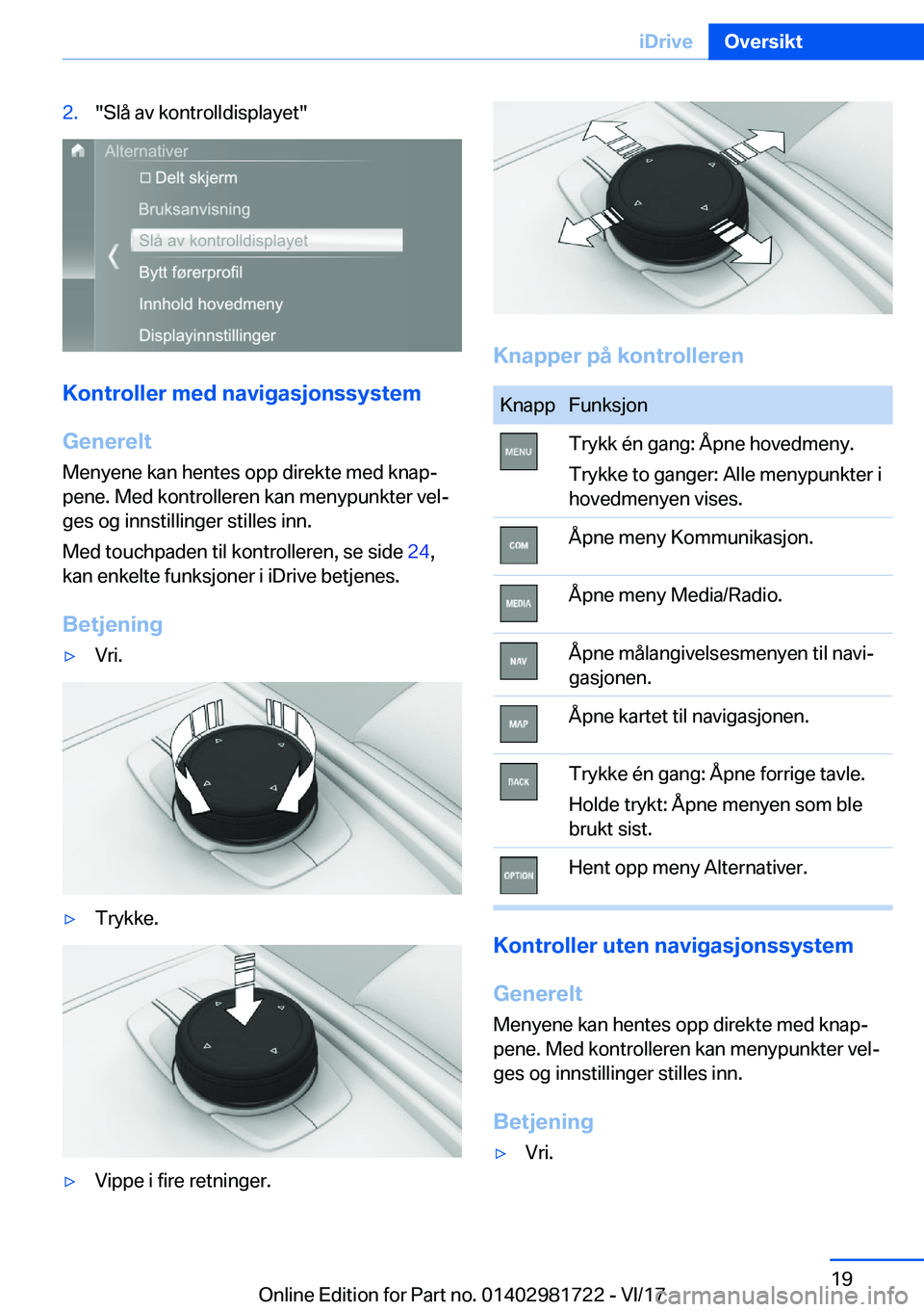 BMW M4 2018  InstruksjonsbØker (in Norwegian) �2�.�"�S�l�å� �a�v� �k�o�n�t�r�o�l�l�d�i�s�p�l�a�y�e�t�"
�K�o�n�t�r�o�l�l�e�r��m�e�d��n�a�v�i�g�a�s�j�o�n�s�s�Z�s�t�e�m
�G�e�n�e�r�e�l�t �M�e�n�y�e�n�e� �k�a�n� �h�e�n�t�e�s� �o�p�p� �d�i�r
