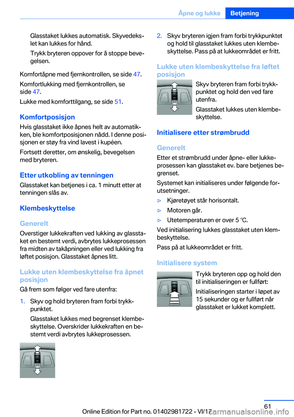 BMW M4 2018  InstruksjonsbØker (in Norwegian) �G�l�a�s�s�t�a�k�e�t� �l�u�k�k�e�s� �a�u�t�o�m�a�t�i�s�k�.� �S�k�y�v�e�d�e�k�sj
�l�e�t� �k�a�n� �l�u�k�k�e�s� �f�o�r� �h�å�n�d�.
�T�r�y�k�k� �b�r�y�t�e�r�e�n� �o�p�p�o�v�e�r� �f�o�r� �å� �s�t�o�p�p