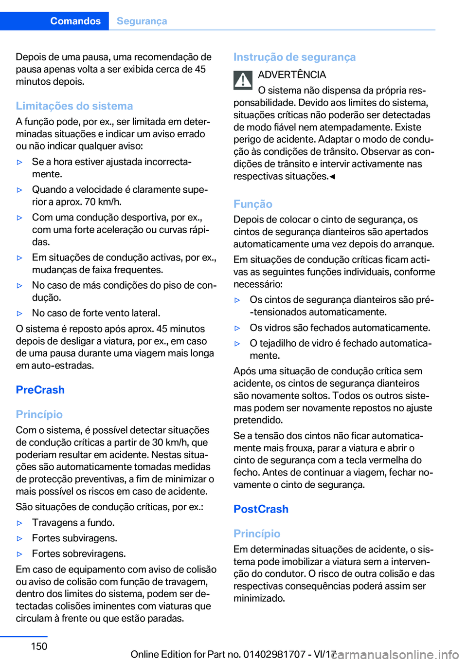 BMW M4 2018  Manual do condutor (in Portuguese) �D�e�p�o�i�s� �d�e� �u�m�a� �p�a�u�s�a�,� �u�m�a� �r�e�c�o�m�e�n�d�a�