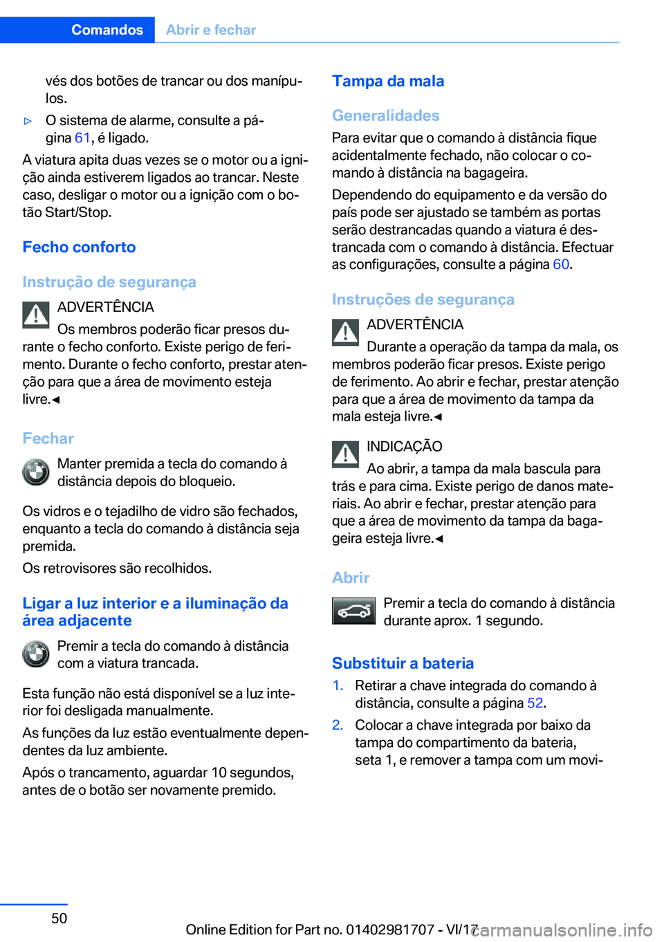 BMW M4 2018  Manual do condutor (in Portuguese) �v�é�s� �d�o�s� �b�o�t�õ�e�s� �d�e� �t�r�a�n�c�a�r� �o�u� �d�o�s� �m�a�n�