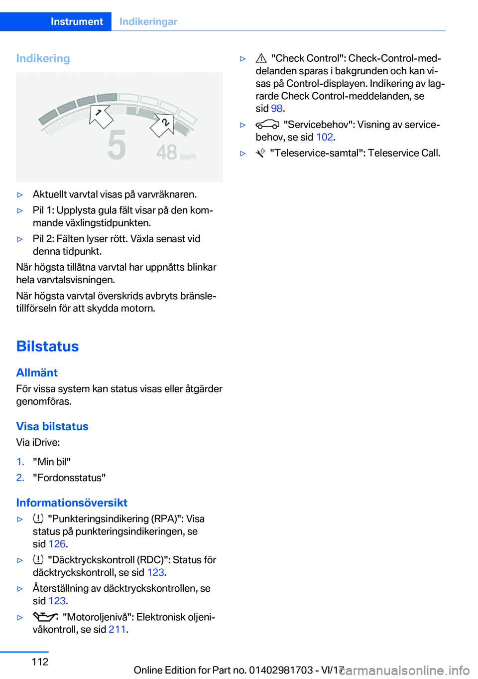BMW M4 2018  InstruktionsbÖcker (in Swedish) �I�n�d�i�k�e�r�i�n�g'y�A�k�t�u�e�l�l�t� �v�a�r�v�t�a�l� �v�i�s�a�s� �p�å� �v�a�r�v�r�ä�k�n�a�r�e�n�.'y�P�i�l� �1�:� �U�p�p�l�y�s�t�a� �g�u�l�a� �f�ä�l�t� �v�i�s�a�r� �p�å� �d�e�n� �k�o�mj
