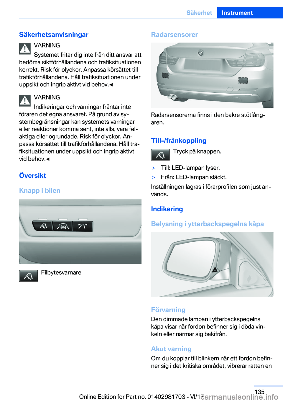 BMW M4 2018  InstruktionsbÖcker (in Swedish) �S�ä�k�e�r�h�e�t�s�a�n�v�i�s�n�i�n�g�a�r�V�A�R�N�I�N�G
�S�y�s�t�e�m�e�t� �f�r�i�t�a�r� �d�i�g� �i�n�t�e� �f�r�å�n� �d�i�t�t� �a�n�s�v�a�r� �a�t�t
�b�e�d�