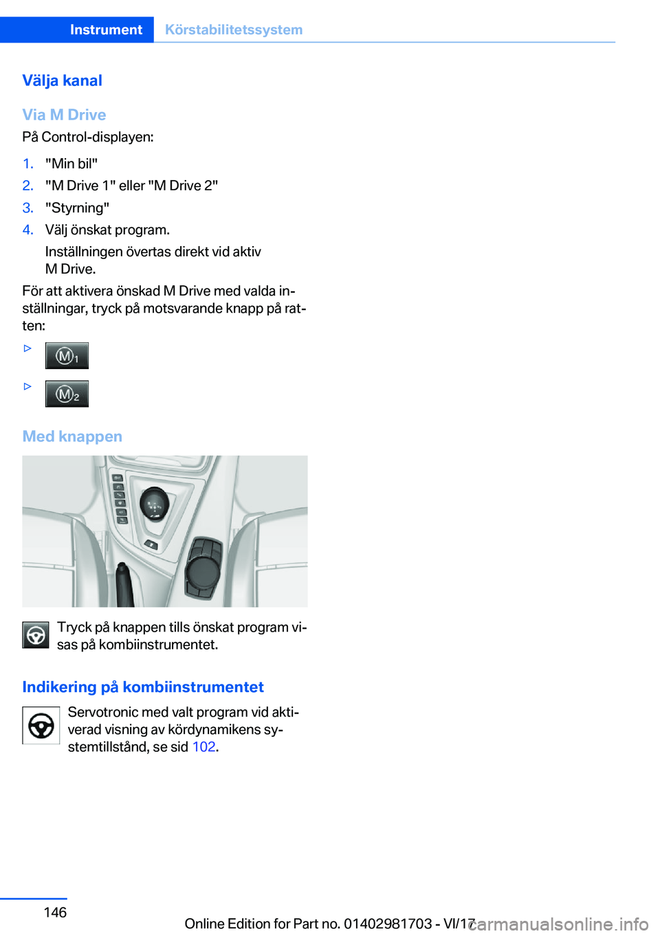 BMW M4 2018  InstruktionsbÖcker (in Swedish) �V�ä�l�j�a��k�a�n�a�l
�V�i�a��M��D�r�i�v�e �P�å� �C�o�n�t�r�o�l�-�d�i�s�p�l�a�y�e�n�:�1�.�"�M�i�n� �b�i�l�"�2�.�"�M� �D�r�i�v�e� �1�"� �e�l�l�e�r� �"�M� �D�r�i�v�e� �2�"�3