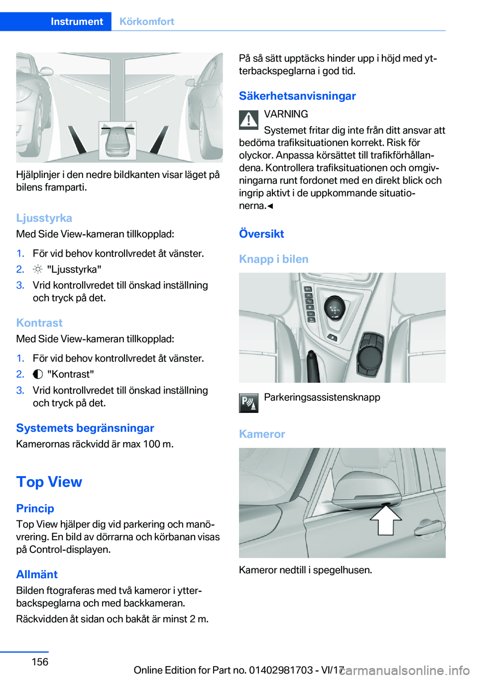 BMW M4 2018  InstruktionsbÖcker (in Swedish) �H�j�ä�l�p�l�i�n�j�e�r� �i� �d�e�n� �n�e�d�r�e� �b�i�l�d�k�a�n�t�e�n� �v�i�s�a�r� �l�ä�g�e�t� �p�å
�b�i�l�e�n�s� �f�r�a�m�p�a�r�t�i�.
�L�j�u�s�s�t�y�r�k�a
�M�e�d� �S�i�d�e� �V�i�e�w�-�k�a�m�e�r�a�n