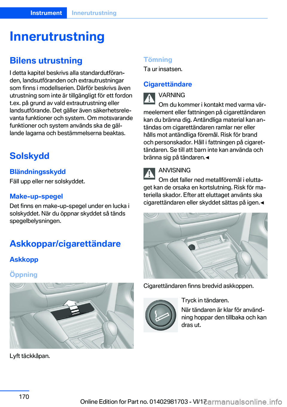 BMW M4 2018  InstruktionsbÖcker (in Swedish) �I�n�n�e�r�u�t�r�u�s�t�n�i�n�g�B�i�l�e�n�s��u�t�r�u�s�t�n�i�n�g
�I� �d�e�t�t�a� �k�a�p�i�t�e�l� �b�e�s�k�r�i�v�s� �a�l�l�a� �s�t�a�n�d�a�r�d�u�t�f�