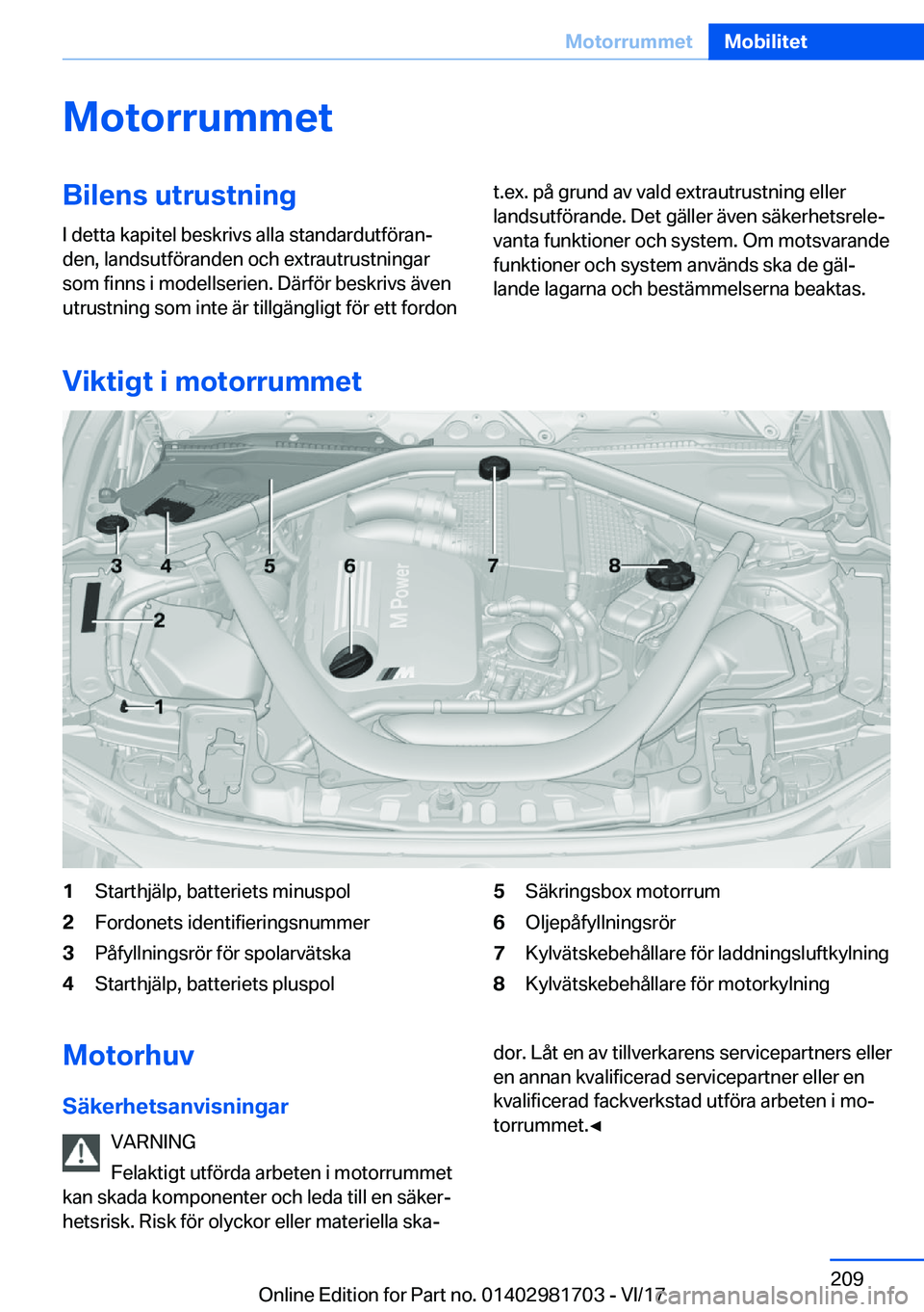 BMW M4 2018  InstruktionsbÖcker (in Swedish) �M�o�t�o�r�r�u�m�m�e�t�B�i�l�e�n�s��u�t�r�u�s�t�n�i�n�g
�I� �d�e�t�t�a� �k�a�p�i�t�e�l� �b�e�s�k�r�i�v�s� �a�l�l�a� �s�t�a�n�d�a�r�d�u�t�f�