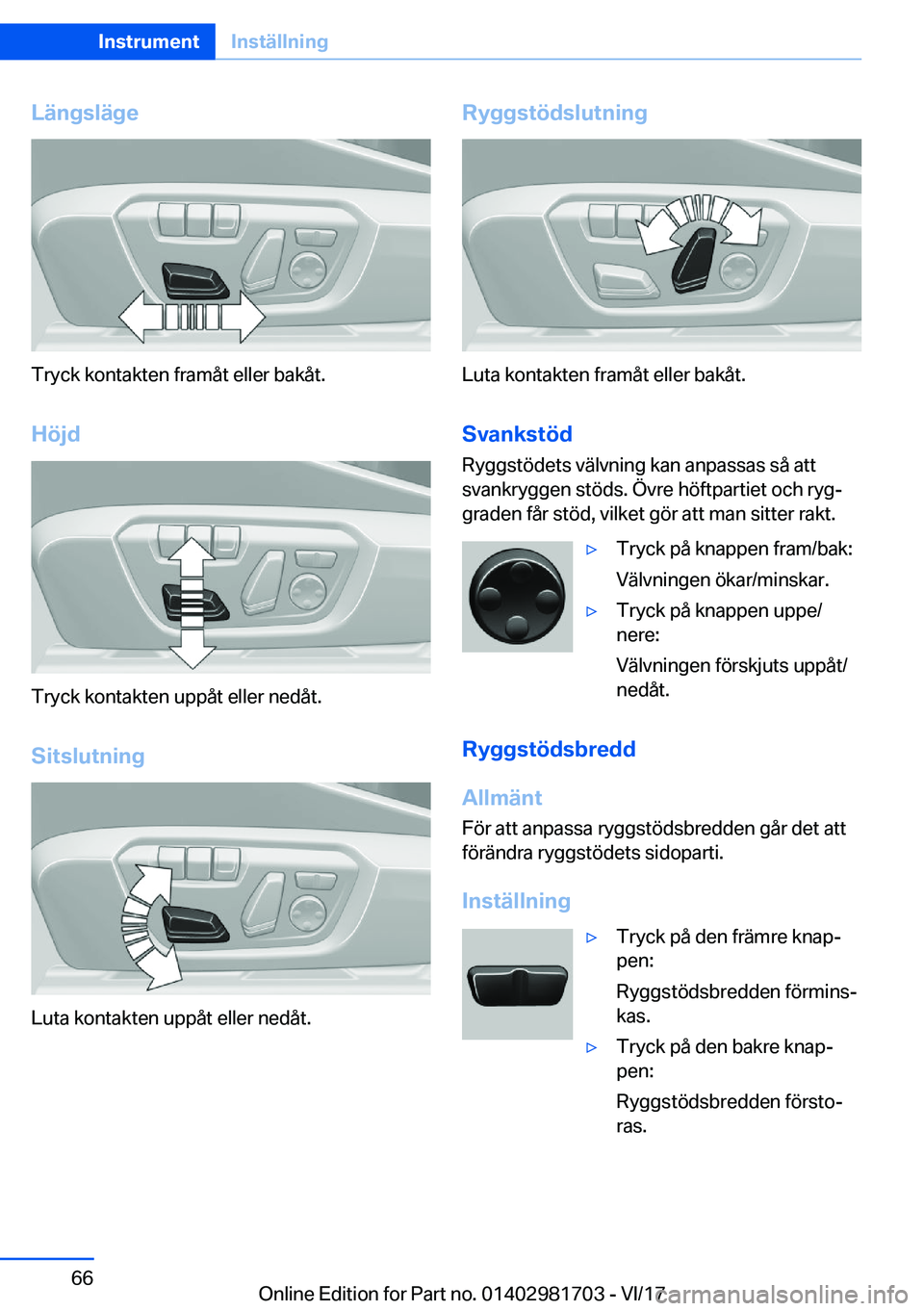 BMW M4 2018  InstruktionsbÖcker (in Swedish) �L�ä�n�g�s�l�ä�g�e
�T�r�y�c�k� �k�o�n�t�a�k�t�e�n� �f�r�a�m�å�t� �e�l�l�e�r� �b�a�k�å�t�.
�H�