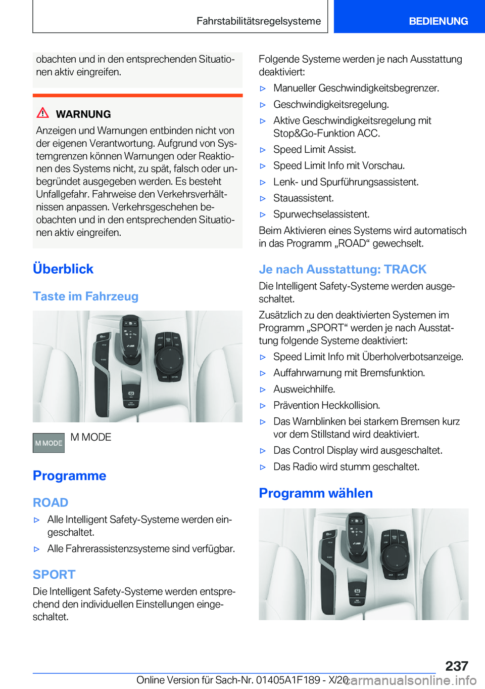 BMW M5 2021  Betriebsanleitungen (in German) �o�b�a�c�h�t�e�n��u�n�d��i�n��d�e�n��e�n�t�s�p�r�e�c�h�e�n�d�e�n��S�i�t�u�a�t�i�oj�n�e�n��a�k�t�i�v��e�i�n�g�r�e�i�f�e�n�.
�W�A�R�N�U�N�G
�A�n�z�e�i�g�e�n��u�n�d��W�a�r�n�u�n�g�e�n��e�n�t�b