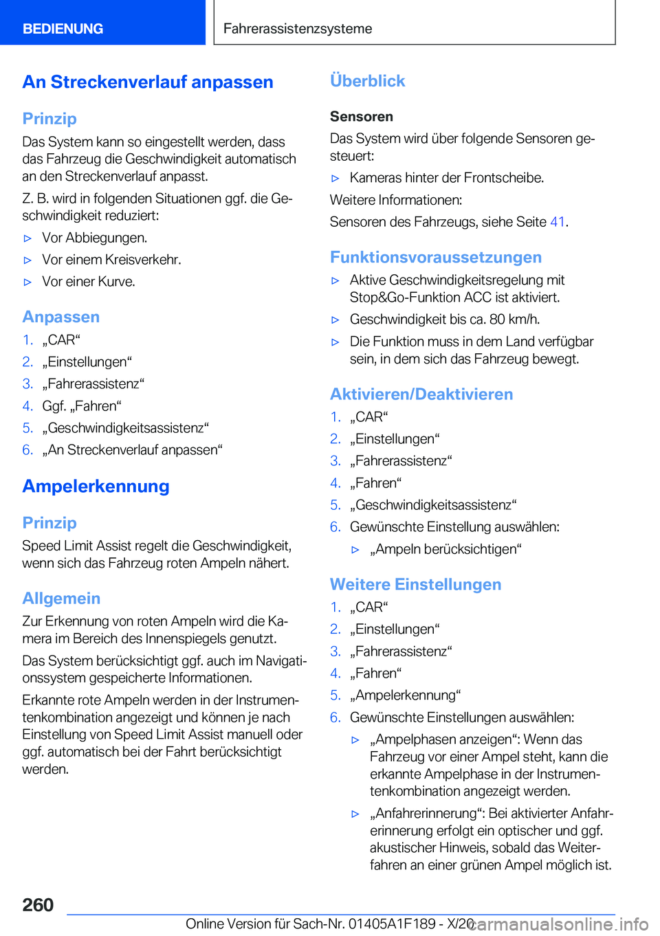BMW M5 2021  Betriebsanleitungen (in German) �A�n��S�t�r�e�c�k�e�n�v�e�r�l�a�u�f��a�n�p�a�s�s�e�n
�P�r�i�n�z�i�p
�D�a�s��S�y�s�t�e�m��k�a�n�n��s�o��e�i�n�g�e�s�t�e�l�l�t��w�e�r�d�e�n�,��d�a�s�s
�d�a�s��F�a�h�r�z�e�u�g��d�i�e��G�e�s�c�