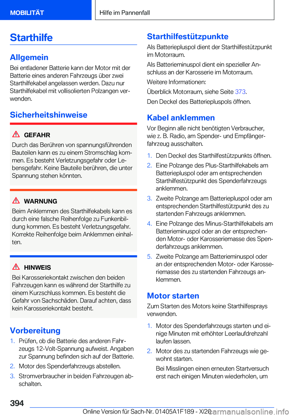 BMW M5 2021  Betriebsanleitungen (in German) �S�t�a�r�t�h�i�l�f�e
�A�l�l�g�e�m�e�i�n
�B�e�i��e�n�t�l�a�d�e�n�e�r��B�a�t�t�e�r�i�e��k�a�n�n��d�e�r��M�o�t�o�r��m�i�t��d�e�r �B�a�t�t�e�r�i�e��e�i�n�e�s��a�n�d�e�r�e�n��F�a�h�r�z�e�u�g�s��