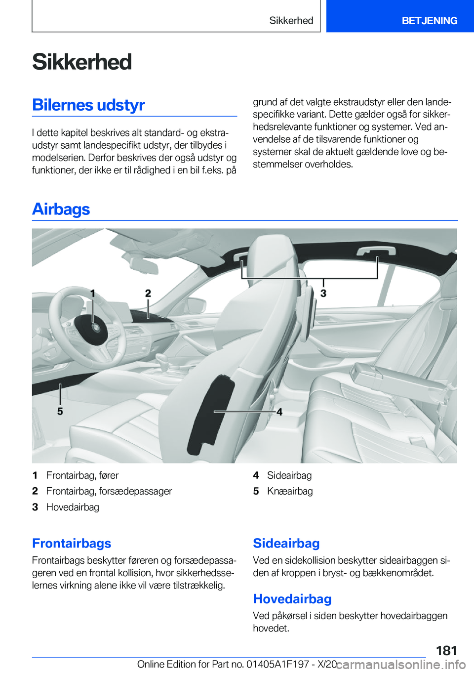 BMW M5 2021  InstruktionsbØger (in Danish) �S�i�k�k�e�r�h�e�d�B�i�l�e�r�n�e�s��u�d�s�t�y�r
�I��d�e�t�t�e��k�a�p�i�t�e�l��b�e�s�k�r�i�v�e�s��a�l�t��s�t�a�n�d�a�r�d�-��o�g��e�k�s�t�r�aj
�u�d�s�t�y�r��s�a�m�t��l�a�n�d�e�s�p�e�c�i�f�i�k