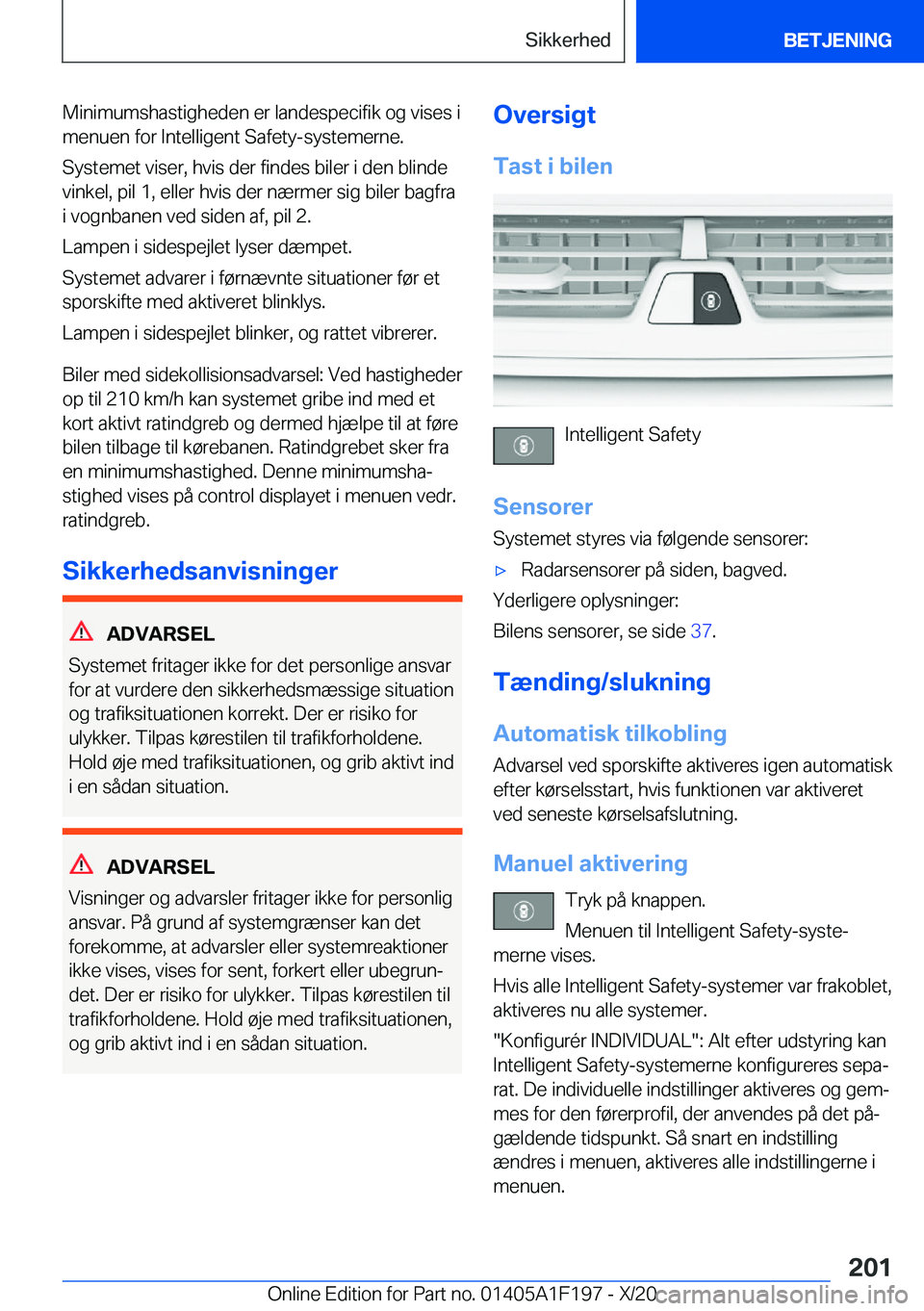 BMW M5 2021  InstruktionsbØger (in Danish) �M�i�n�i�m�u�m�s�h�a�s�t�i�g�h�e�d�e�n��e�r��l�a�n�d�e�s�p�e�c�i�f�i�k��o�g��v�i�s�e�s��i
�m�e�n�u�e�n��f�o�r��I�n�t�e�l�l�i�g�e�n�t��S�a�f�e�t�y�-�s�y�s�t�e�m�e�r�n�e�.
�S�y�s�t�e�m�e�t��v�i