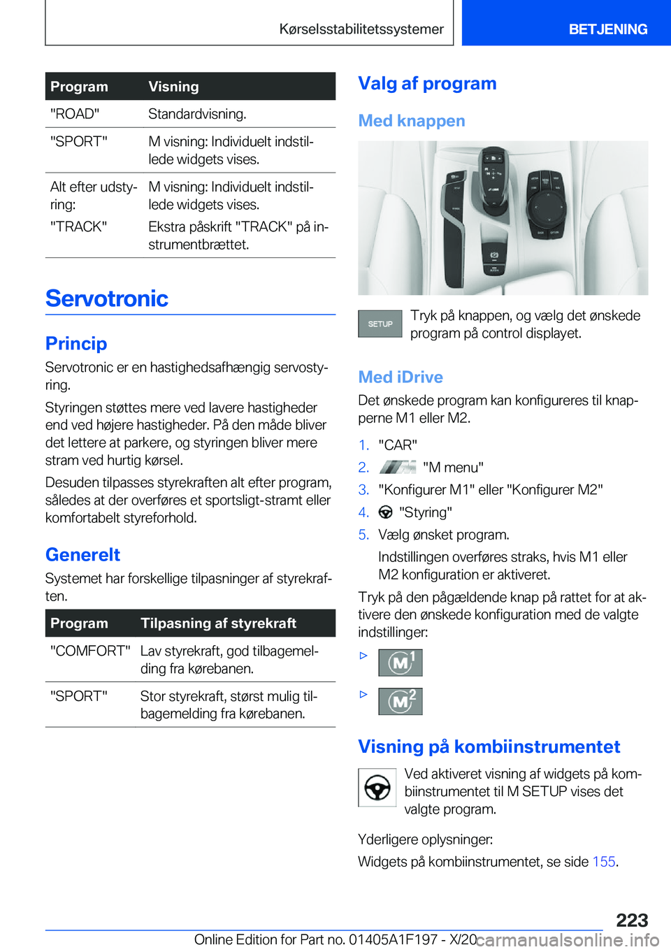 BMW M5 2021  InstruktionsbØger (in Danish) �P�r�o�g�r�a�m�V�i�s�n�i�n�g��R�O�A�D��S�t�a�n�d�a�r�d�v�i�s�n�i�n�g�.��S�P�O�R�T��M��v�i�s�n�i�n�g�:��I�n�d�i�v�i�d�u�e�l�t��i�n�d�s�t�i�lj
�l�e�d�e��w�i�d�g�e�t�s��v�i�s�e�s�.�A�l�t��e�f�