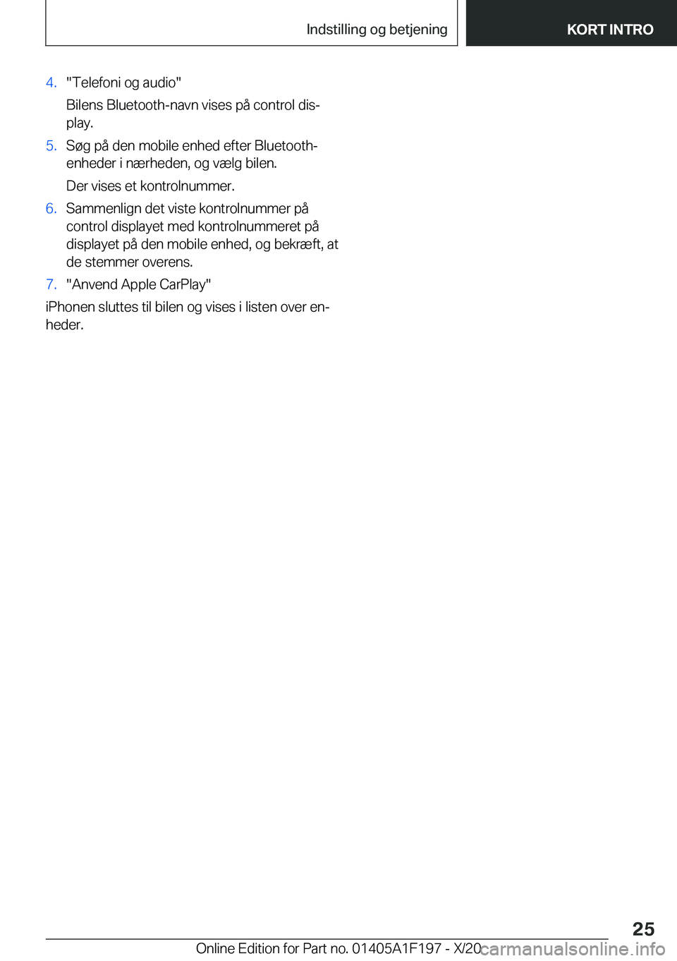 BMW M5 2021  InstruktionsbØger (in Danish) �4�.��T�e�l�e�f�o�n�i��o�g��a�u�d�i�o�
�B�i�l�e�n�s��B�l�u�e�t�o�o�t�h�-�n�a�v�n��v�i�s�e�s��p�å��c�o�n�t�r�o�l��d�i�sj
�p�l�a�y�.�5�.�S�