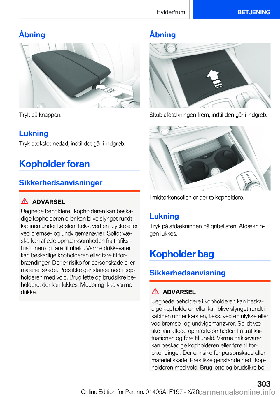 BMW M5 2021  InstruktionsbØger (in Danish) �Å�b�n�i�n�g
�T�r�y�k��p�å��k�n�a�p�p�e�n�.�L�u�k�n�i�n�g
�T�r�y�k��d�æ�k�s�l�e�t��n�e�d�a�d�,��i�n�d�t�i�l��d�e�t��g�å�r��i��i�n�d�g�r�e�b�.
�K�o�p�h�o�l�d�e�r��f�o�r�a�n
�S�i�k�k�e�r�h