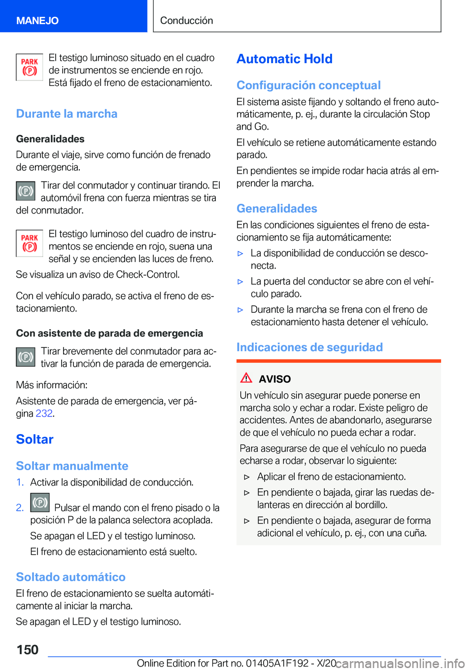 BMW M5 2021  Manuales de Empleo (in Spanish) �E�l��t�e�s�t�i�g�o��l�u�m�i�n�o�s�o��s�i�t�u�a�d�o��e�n��e�l��c�u�a�d�r�o
�d�e��i�n�s�t�r�u�m�e�n�t�o�s��s�e��e�n�c�i�e�n�d�e��e�n��r�o�j�o�.
�E�s�t�