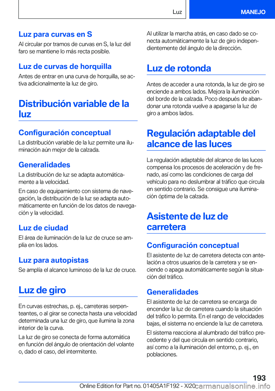 BMW M5 2021  Manuales de Empleo (in Spanish) �L�u�z��p�a�r�a��c�u�r�v�a�s��e�n��S�A�l��c�i�r�c�u�l�a�r��p�o�r��t�r�a�m�o�s��d�e��c�u�r�v�a�s��e�n��S�,��l�a��l�u�z��d�e�l
�f�a�r�o��s�e��m�a�n�t�i�e�n�e��l�o��m�