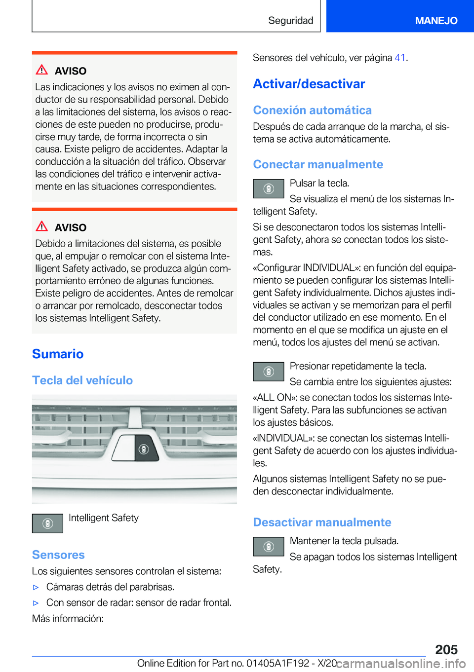 BMW M5 2021  Manuales de Empleo (in Spanish) �A�V�I�S�O
�L�a�s��i�n�d�i�c�a�c�i�o�n�e�s��y��l�o�s��a�v�i�s�o�s��n�o��e�x�i�m�e�n��a�l��c�o�nª
�d�u�c�t�o�r��d�e��s�u��r�e�s�p�o�n�s�a�b�i�l�i�d�a�d��p�e�r�s�o�n�a�l�.��D�e�b�i�d�o �a