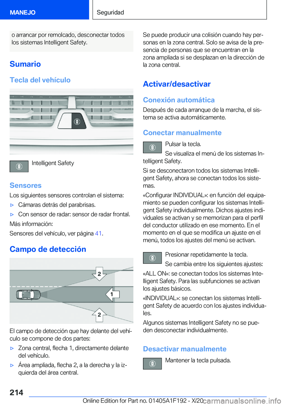 BMW M5 2021  Manuales de Empleo (in Spanish) �o��a�r�r�a�n�c�a�r��p�o�r��r�e�m�o�l�c�a�d�o�,��d�e�s�c�o�n�e�c�t�a�r��t�o�d�o�s�l�o�s��s�i�s�t�e�m�a�s��I�n�t�e�l�l�i�g�e�n�t��S�a�f�e�t�y�.
�S�u�m�a�r�i�o �T�e�c�l�a��d�e�l��v�e�h�