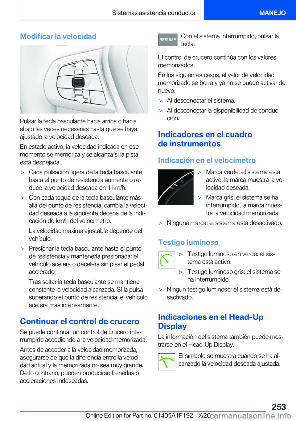 BMW M5 2021  Manuales de Empleo (in Spanish) �M�o�d�i�f�i�c�a�r��l�a��v�e�l�o�c�i�d�a�d
�P�u�l�s�a�r��l�a��t�e�c�l�a��b�a�s�c�u�l�a�n�t�e��h�a�c�i�a��a�r�r�i�b�a��o��h�a�c�i�a�a�b�a�j�o��l�a�s��v�e�c�e�s��n�e�c�e�s�a�r�i�a�s��h�a�s�