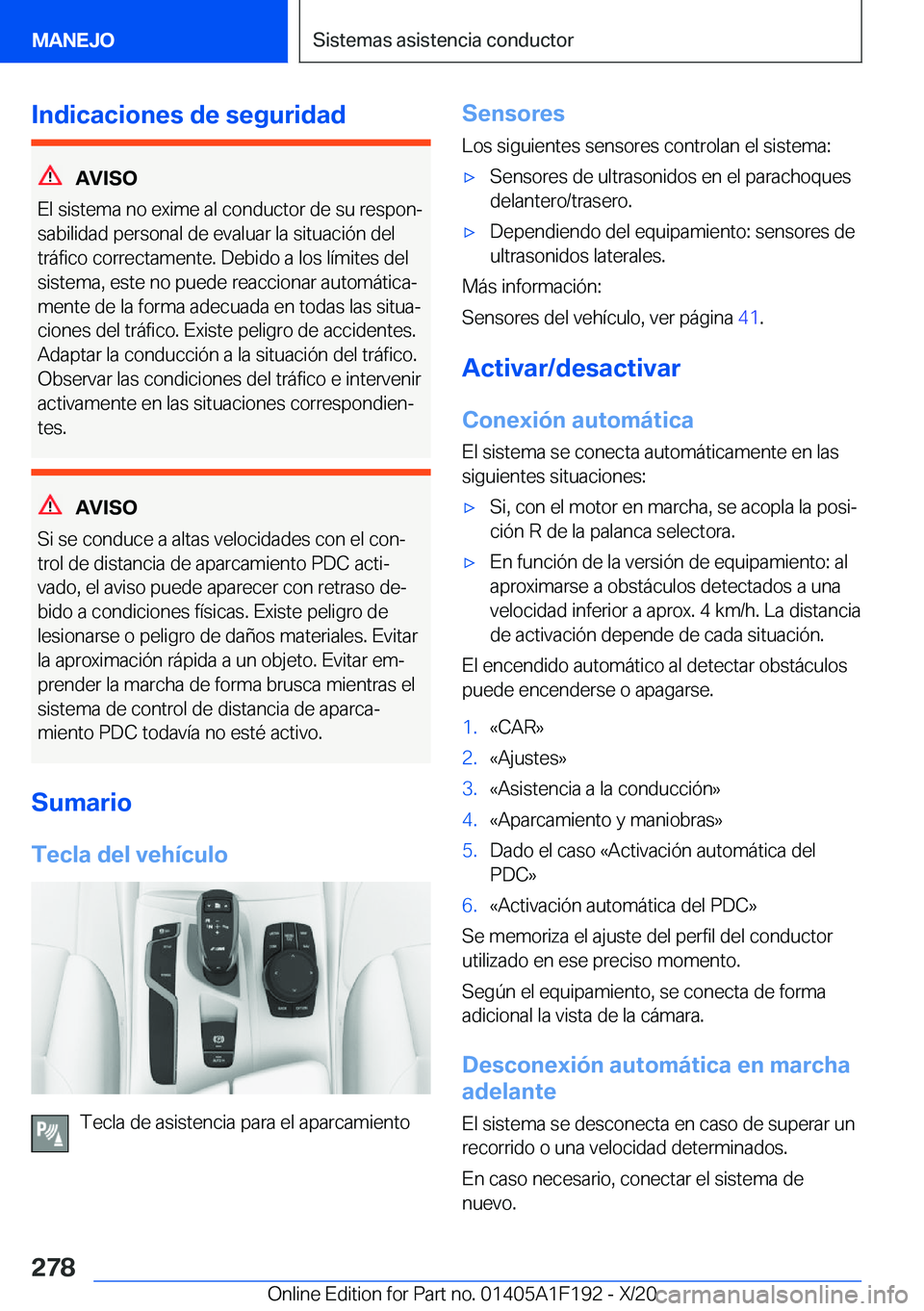 BMW M5 2021  Manuales de Empleo (in Spanish) �I�n�d�i�c�a�c�i�o�n�e�s��d�e��s�e�g�u�r�i�d�a�d
�A�V�I�S�O
�E�l��s�i�s�t�e�m�a��n�o��e�x�i�m�e��a�l��c�o�n�d�u�c�t�o�r��d�e��s�u��r�e�s�p�o�nª
�s�a�b�i�l�i�d�a�d��p�e�r�s�o�n�a�l��d�e�