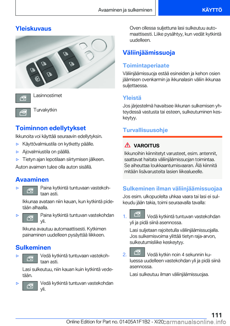 BMW M5 2021  Omistajan Käsikirja (in Finnish) �Y�l�e�i�s�k�u�v�a�u�s
�L�a�s�i�n�n�o�s�t�i�m�e�t
�T�u�r�v�a�k�y�t�k�i�n
�T�o�i�m�i�n�n�o�n��e�d�e�l�l�y�t�y�k�s�e�t
�I�k�k�u�n�o�i�t�a��v�o�i��k�